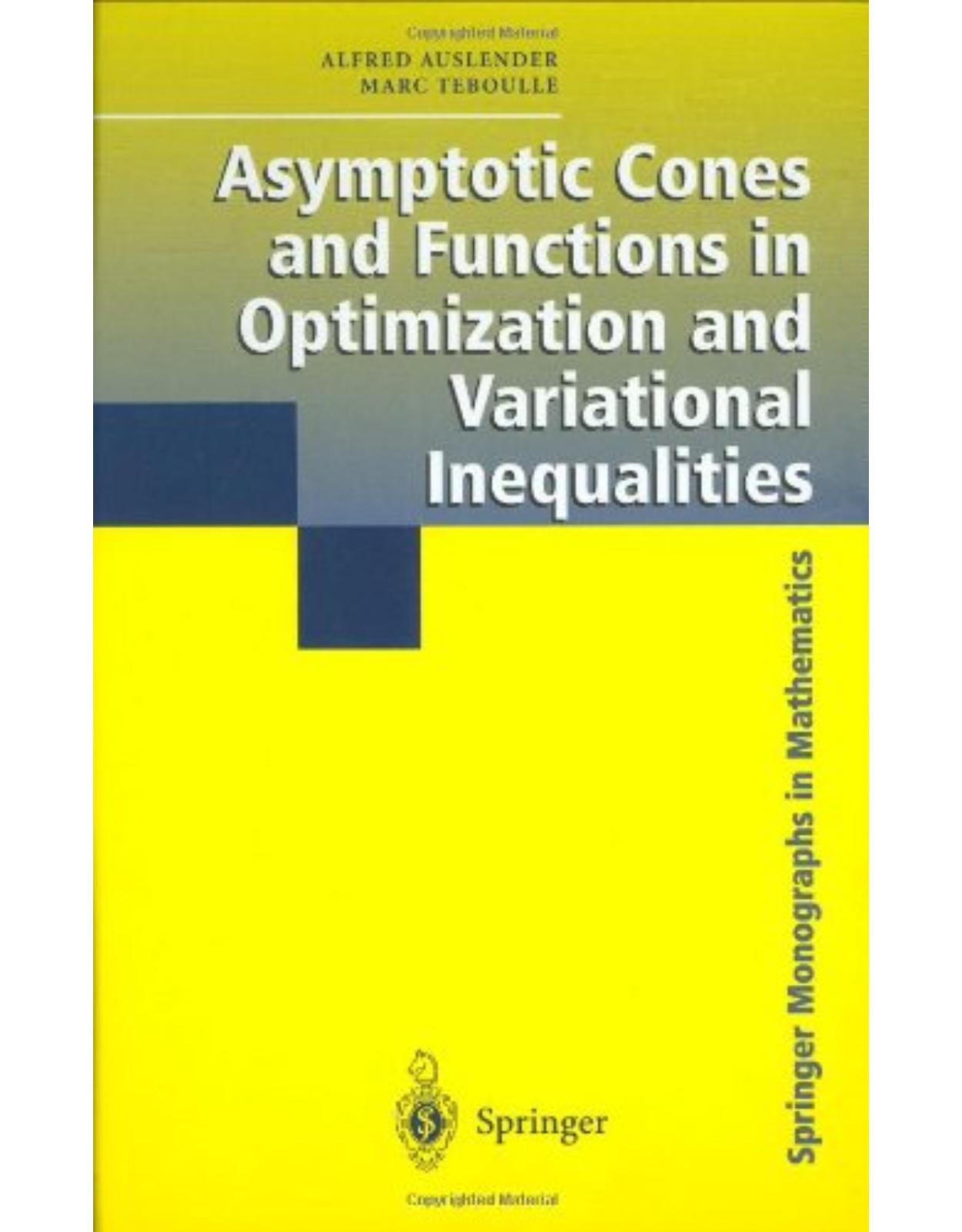 Asymptotic Cones and Functions in Optimization and Variational Inequalities (Springer Monographs in Mathematics) 