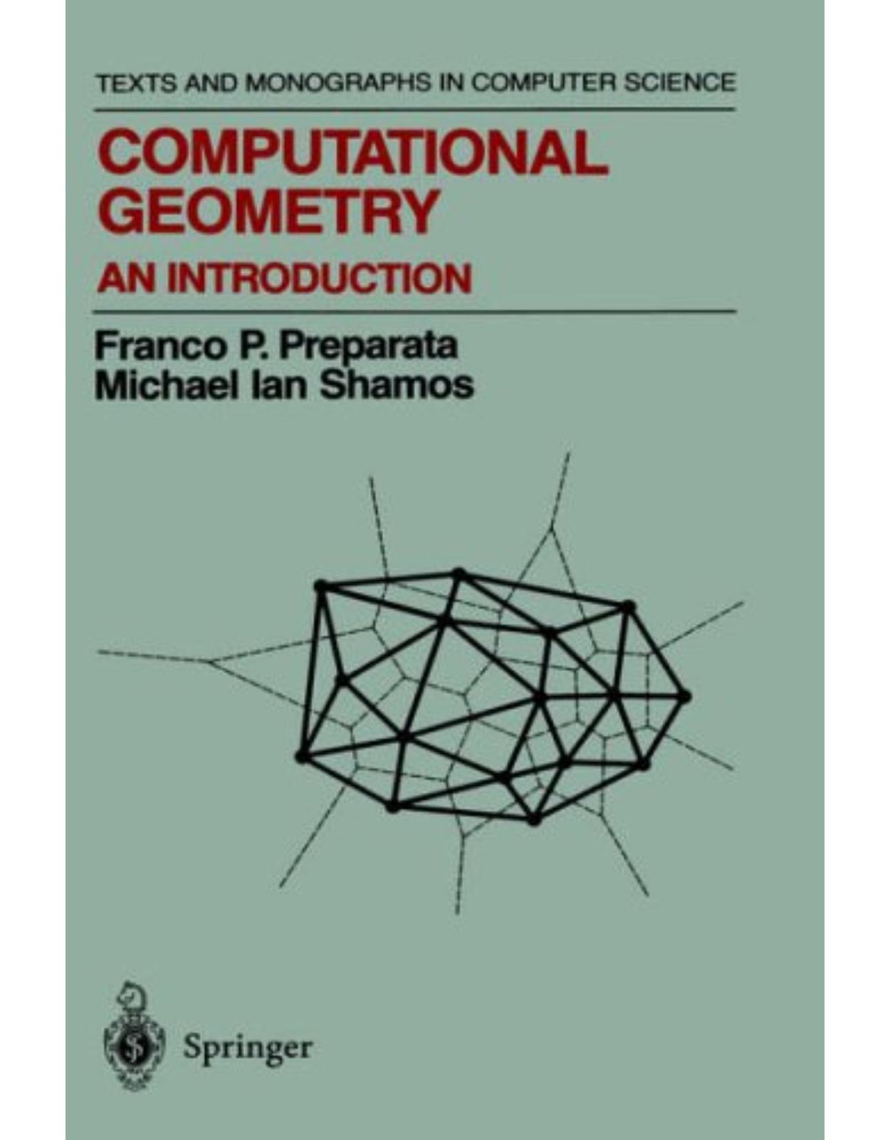 Computational Geometry: An Introduction (Monographs in Computer Science)