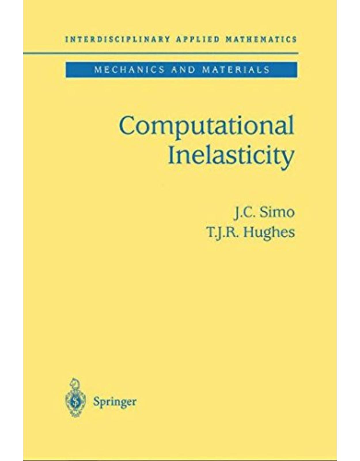 Computational Inelasticity: v. 7 (Interdisciplinary Applied Mathematics) 