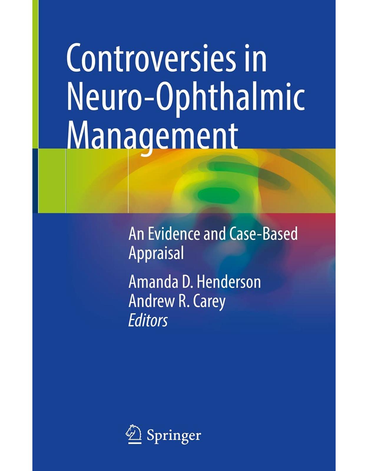 Controversies in Neuro-Ophthalmic Management. An Evidence and Case-Based Appraisal
