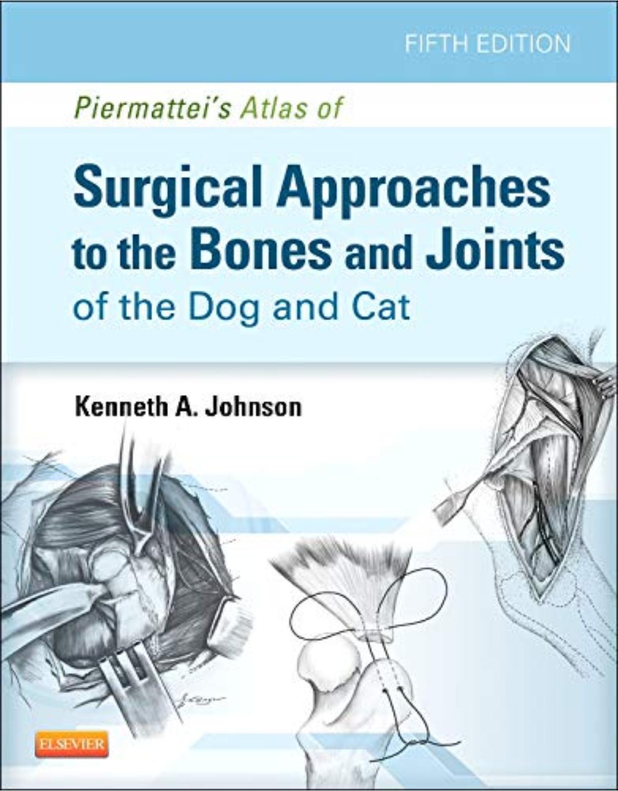 Piermattei’s Atlas of Surgical Approaches to the Bones and Joints of the Dog and Cat, 5e