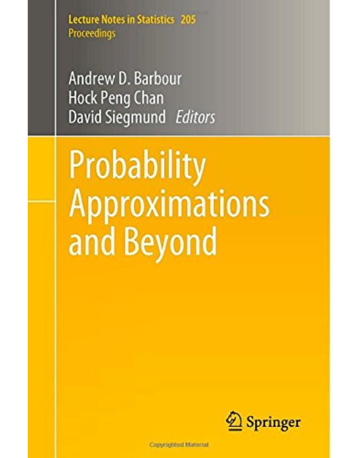 Probability Approximations and Beyond: 205 (Lecture Notes in Statistics / Lecture Notes in Statistics - Proceedings) 