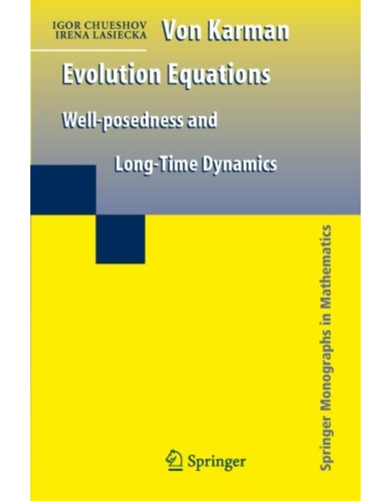 Von Karman Evolution Equations: Well-posedness and Long Time Dynamics (Springer Monographs in Mathematics)