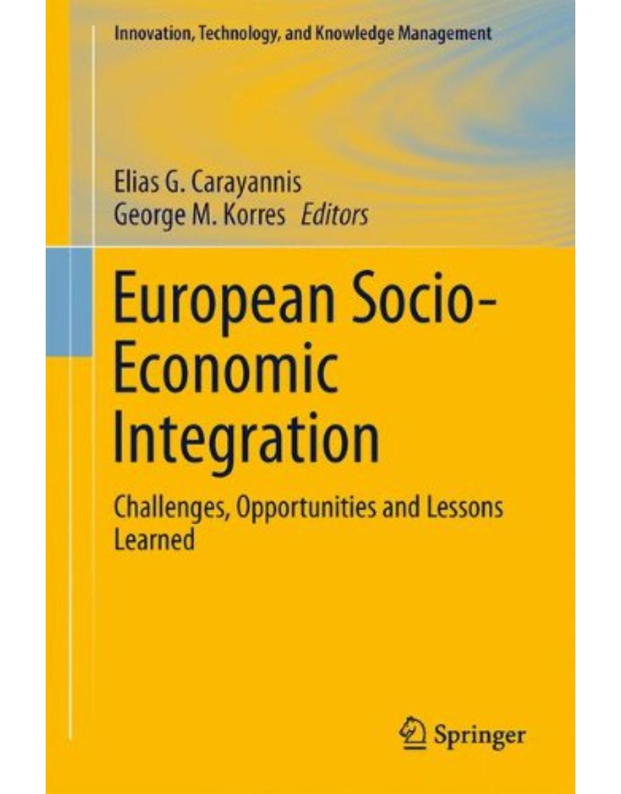 European Socio-Economic Integration: Challenges, Opportunities and Lessons Learned (Innovation, Technology, and Knowledge Management) 