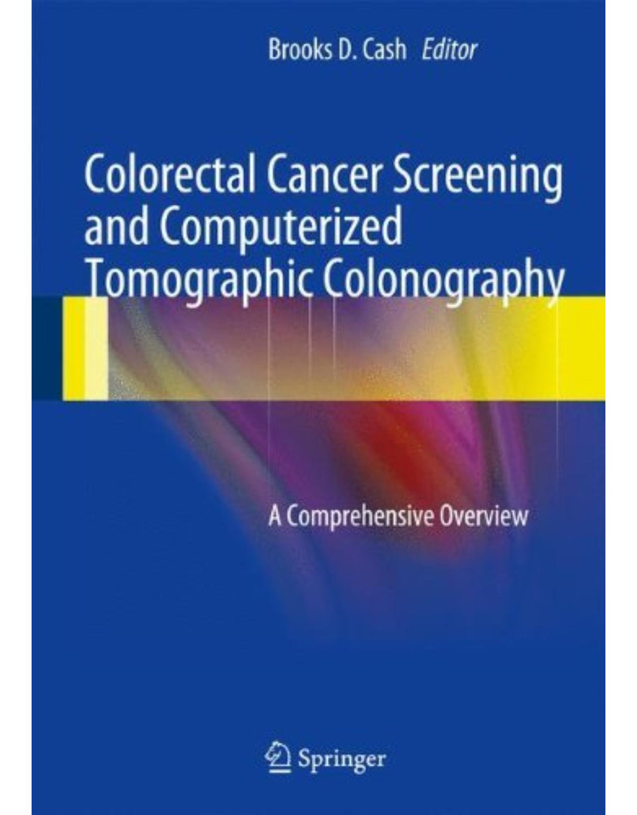 Colorectal Cancer Screening and Computerized Tomographic Colonography: A Comprehensive Overview
