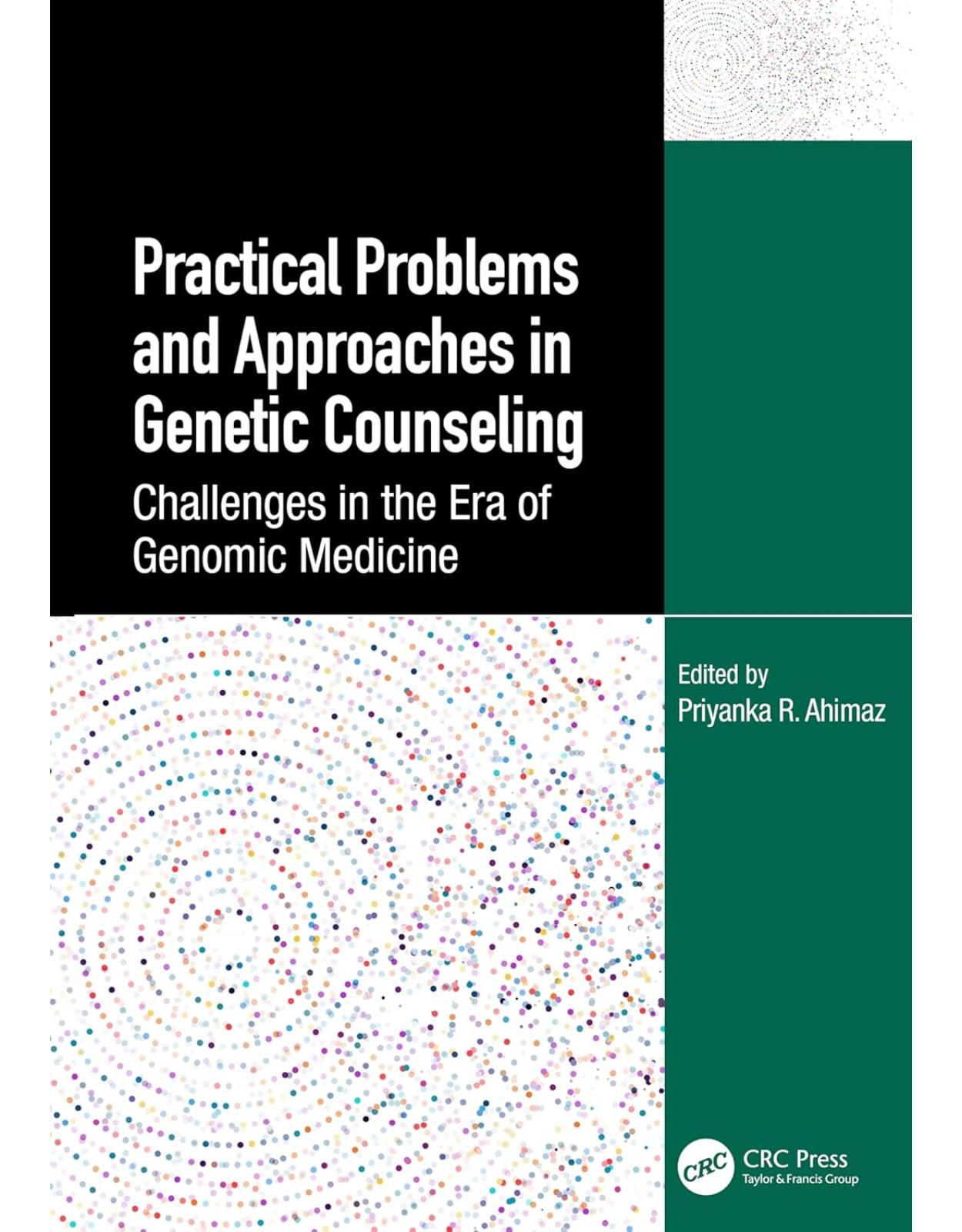 Practical Problems and Approaches in Genetic Counseling. Challenges in the Era of Genomic Medicine