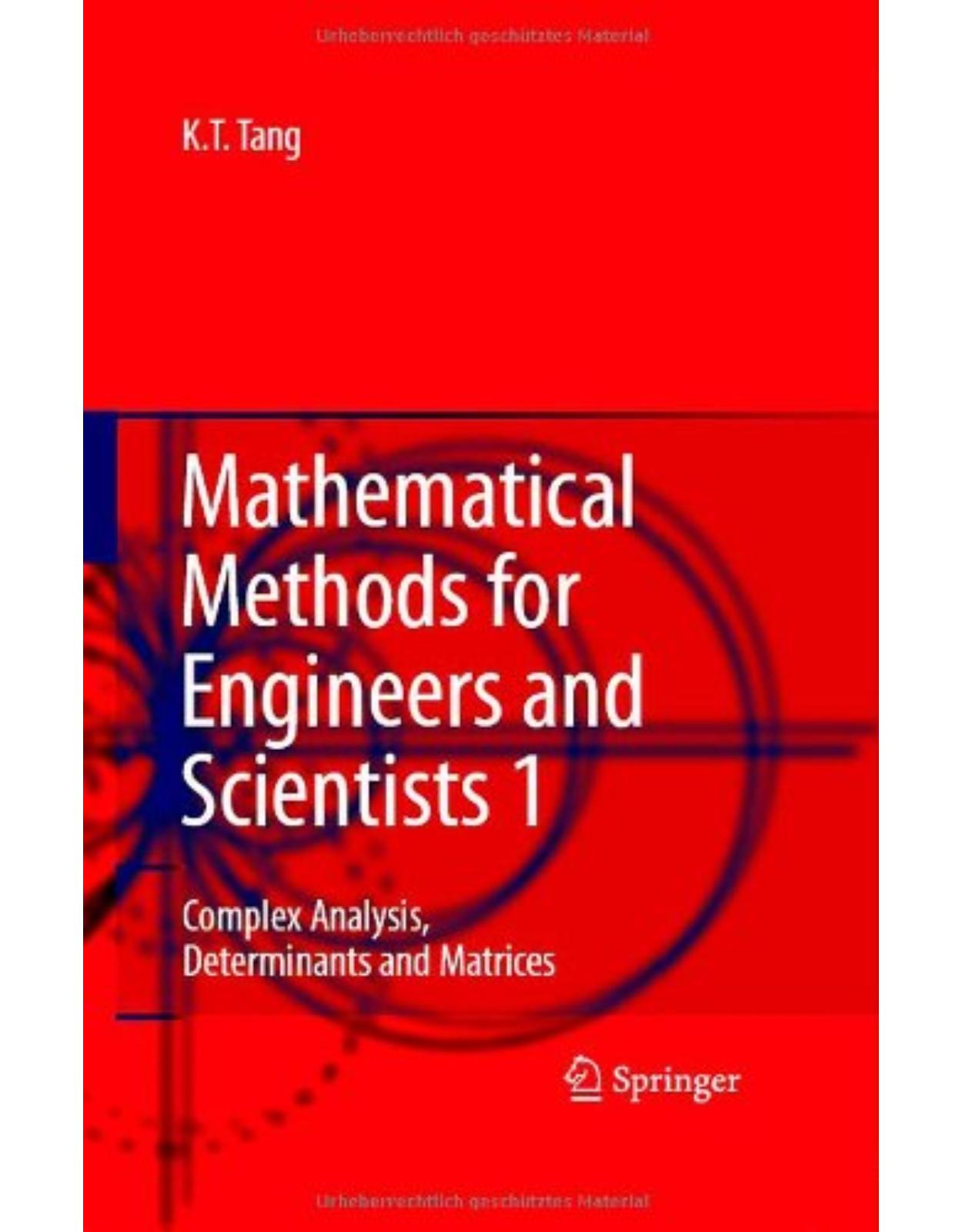 Mathematical Methods for Engineers and Scientists 1: Complex Analysis, Determinants and Matrices (v. 1)