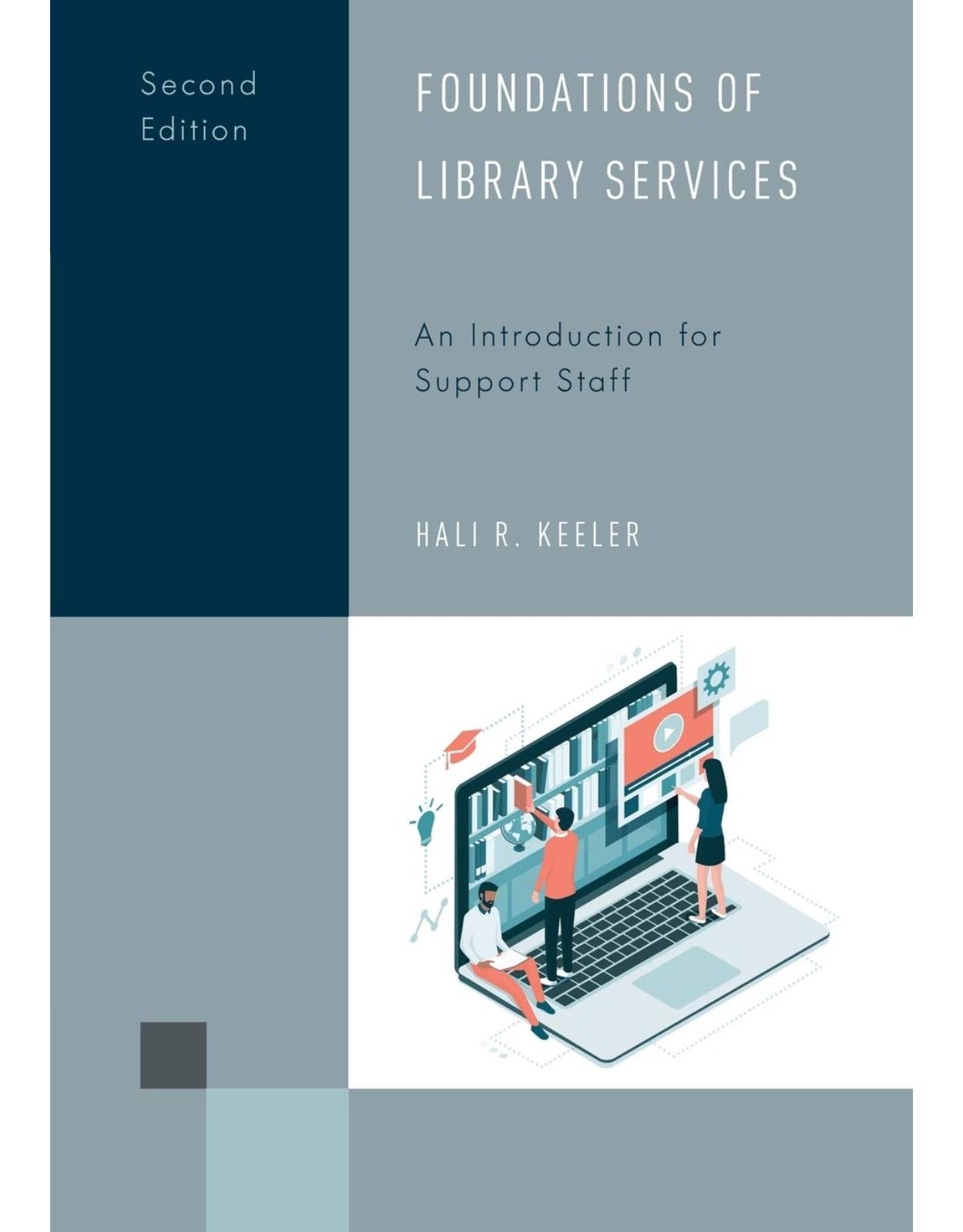 Foundations of Library Services: An Introduction for Support Staff, Second Edition: 7 