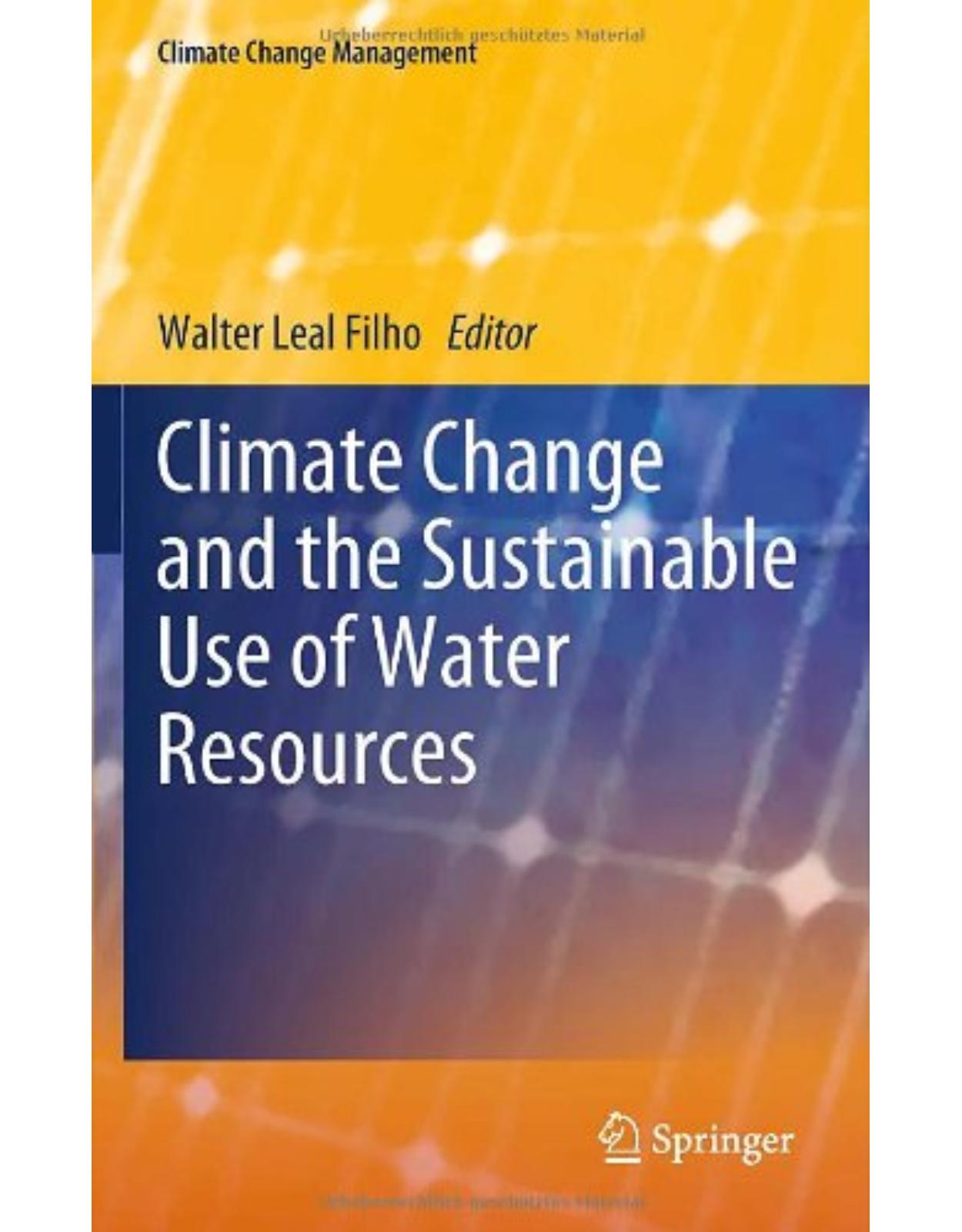 Climate Change and the Sustainable Use of Water Resources (Climate Change Management) 