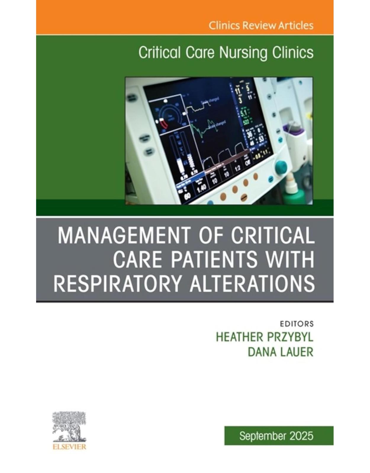 Management of Critical Care Patients with Respiratory Alterations, An Issue of Critical Care Nursing Clinics of North America, 1st Edition