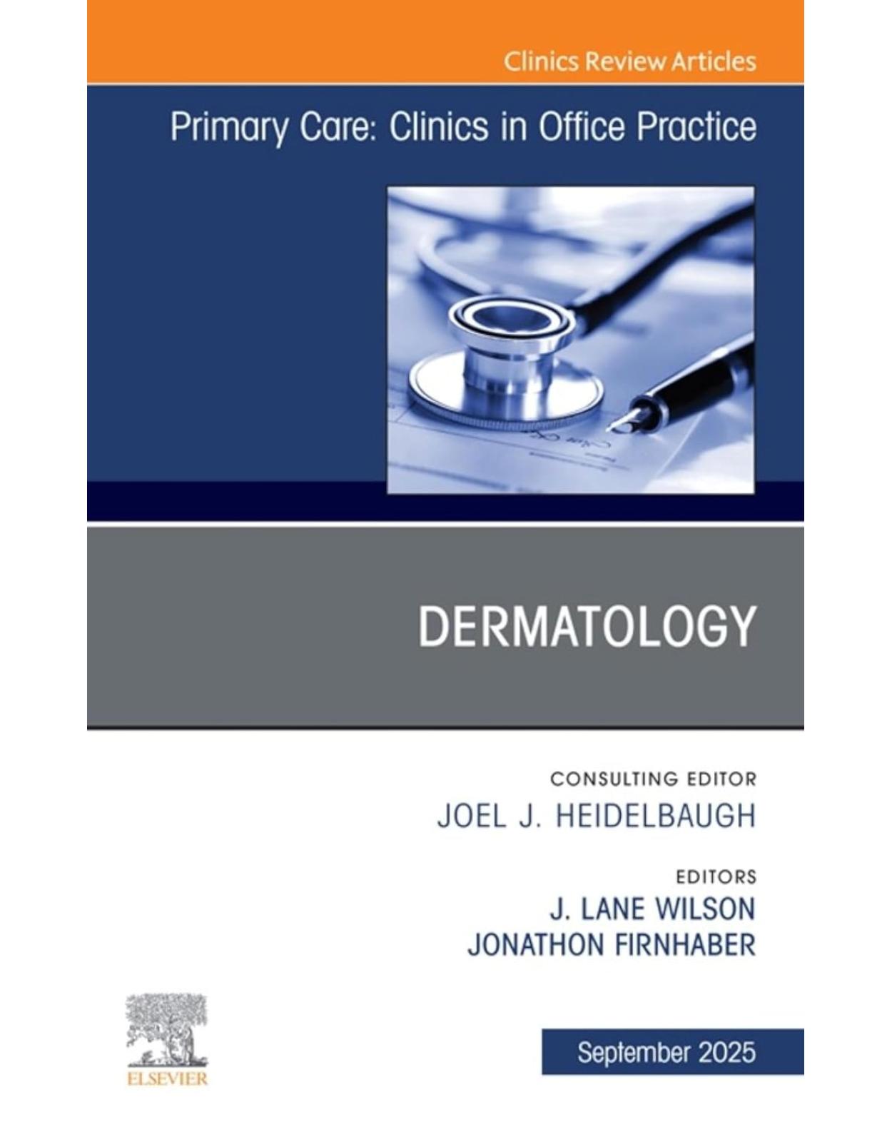 Dermatology, An Issue of Primary Care: Clinics in Office Practice, 1st Edition
