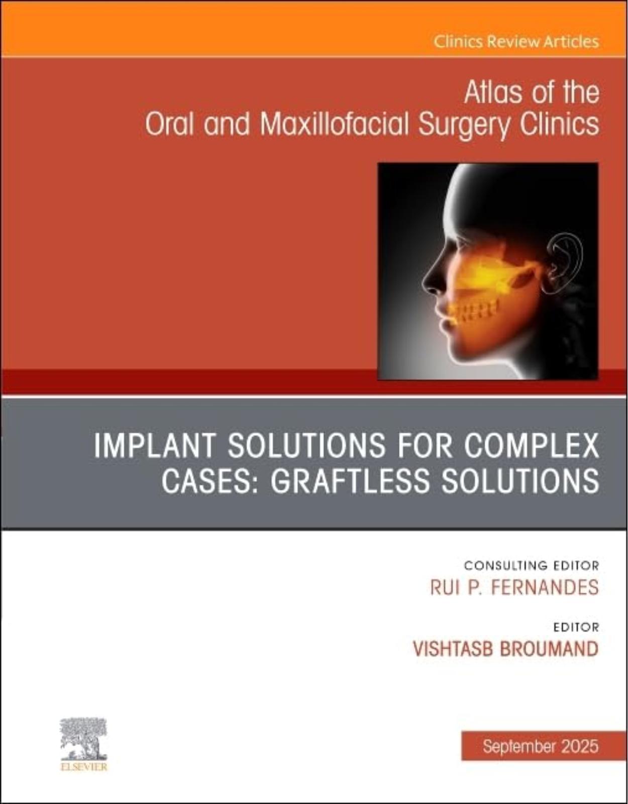 Implant Solutions for Complex Cases: Graftless Solutions, An Issue of Atlas of the Oral & Maxillofacial Surgery Clinics, 1st Edition 