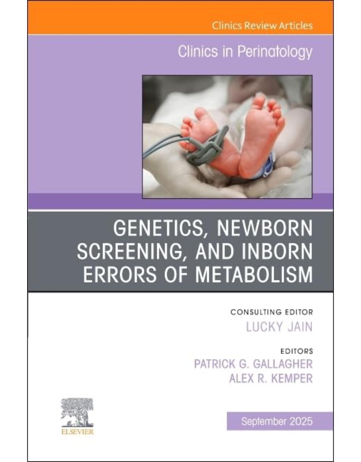 Genetics, Newborn Screening, and Inborn Errors of Metabolism, An Issue of Clinics in Perinatology, 1st Edition