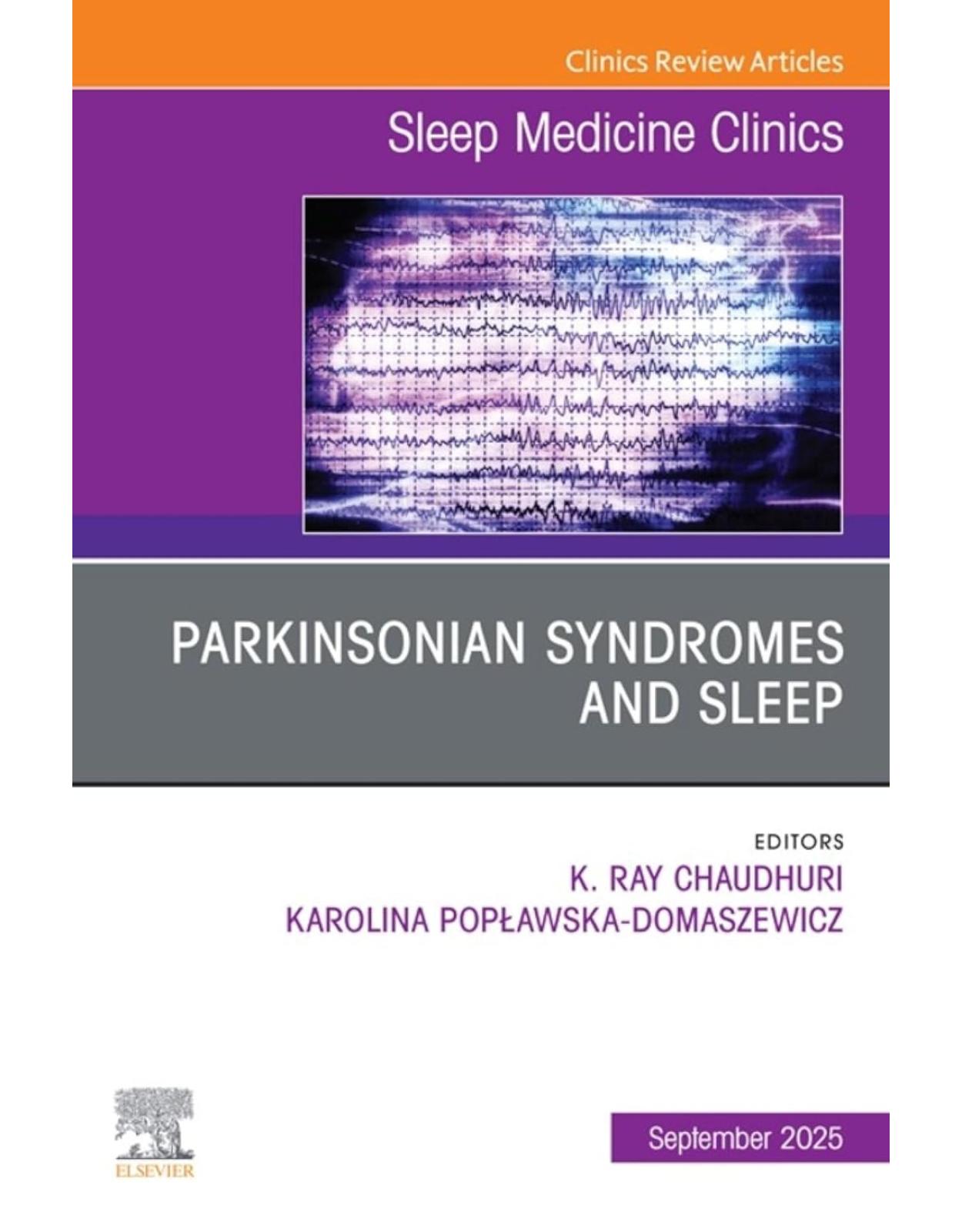 Parkinsonian Syndromes and Sleep, An Issue of Sleep Medicine Clinics, 1st Edition