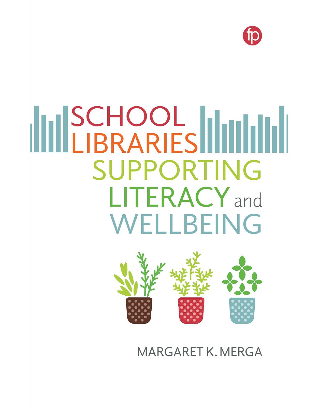 School Libraries Supporting Literacy and Wellbeing