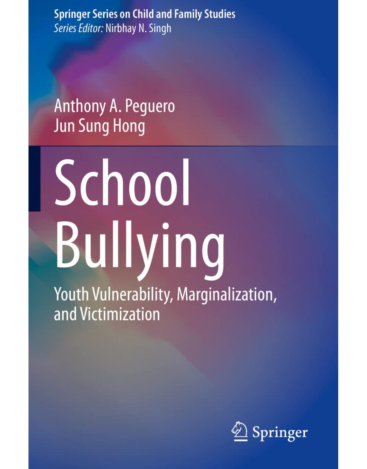 School Bullying: Youth Vulnerability, Marginalization, and Victimization 