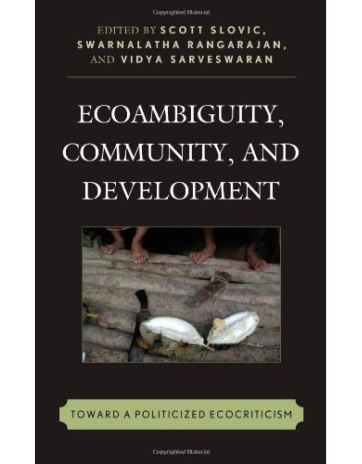 Ecoambiguity, Community, and Development: Toward a Politicized Ecocriticism