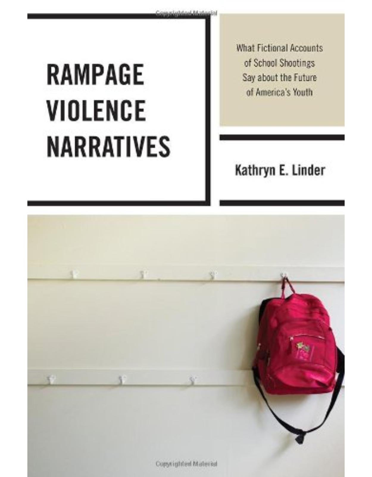 Rampage Violence Narratives: What Fictional Accounts of School Shootings Say about the Future of America�s Youth