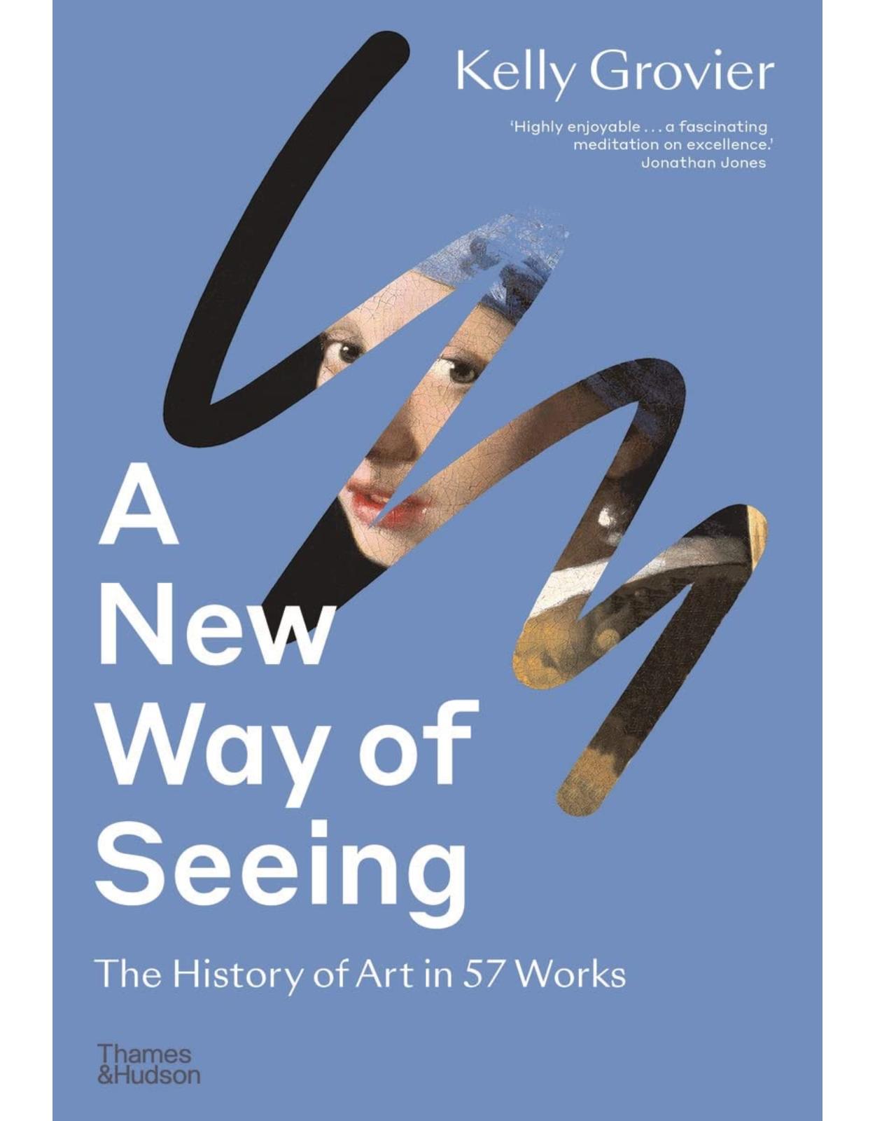 A New Way of Seeing: The History of Art in 57 Works