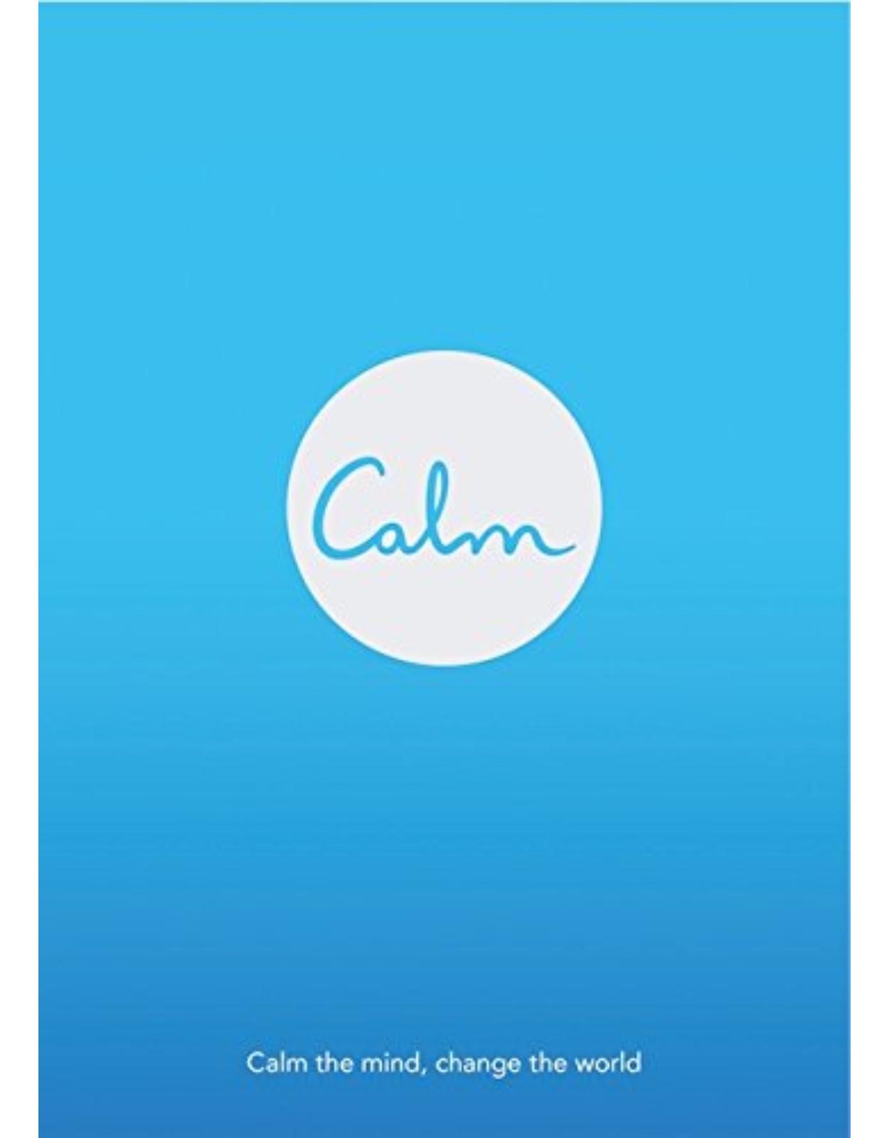 Calm: Calm the Mind. Change the World