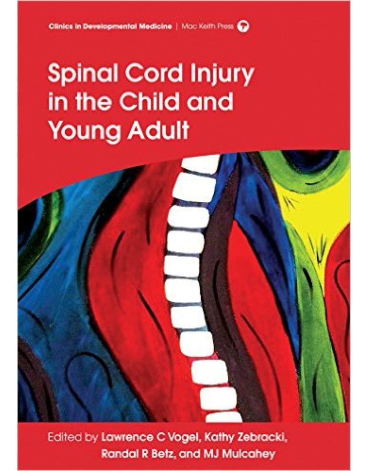 Spinal Cord Injury in the Child and Young Adult (Clinics in Developmental Medicine) 1st Edition