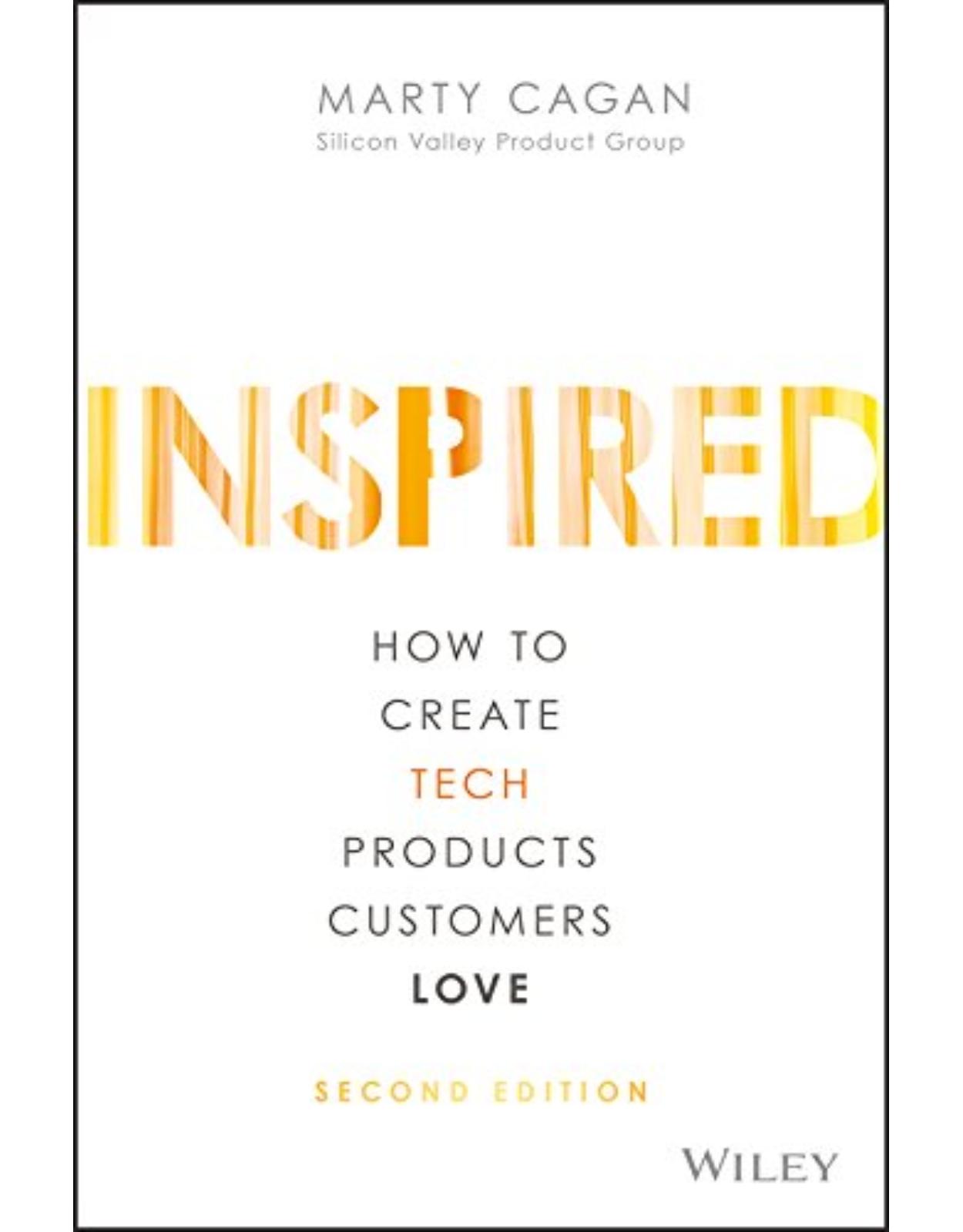 Inspired: How to Create Tech Products Customers Love