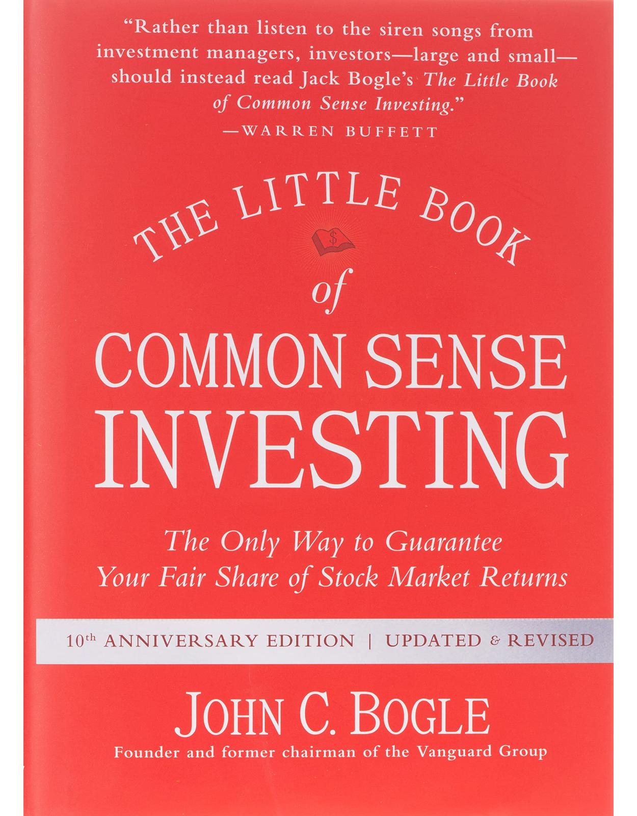 The Little Book of Common Sense Investing: The Only Way to Guarantee Your Fair Share of Stock Market Returns