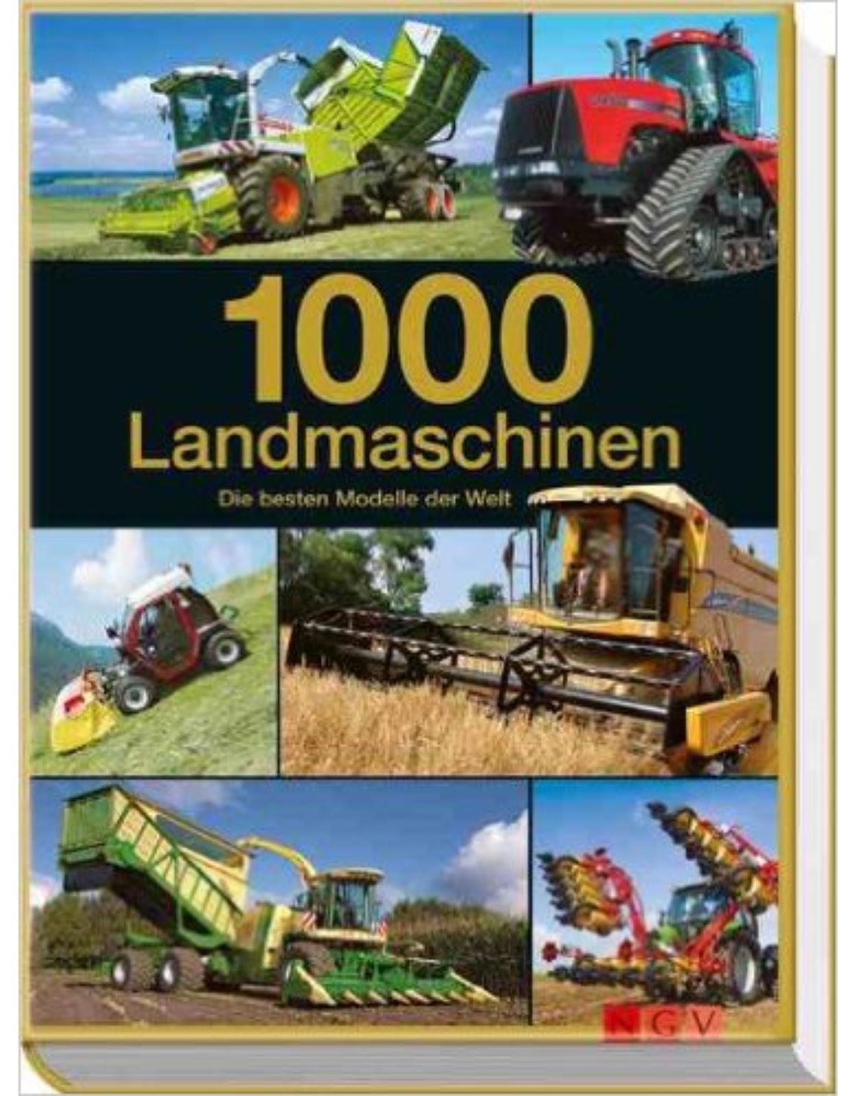 1000 Landmaschinen: Die besten Modelle der Welt