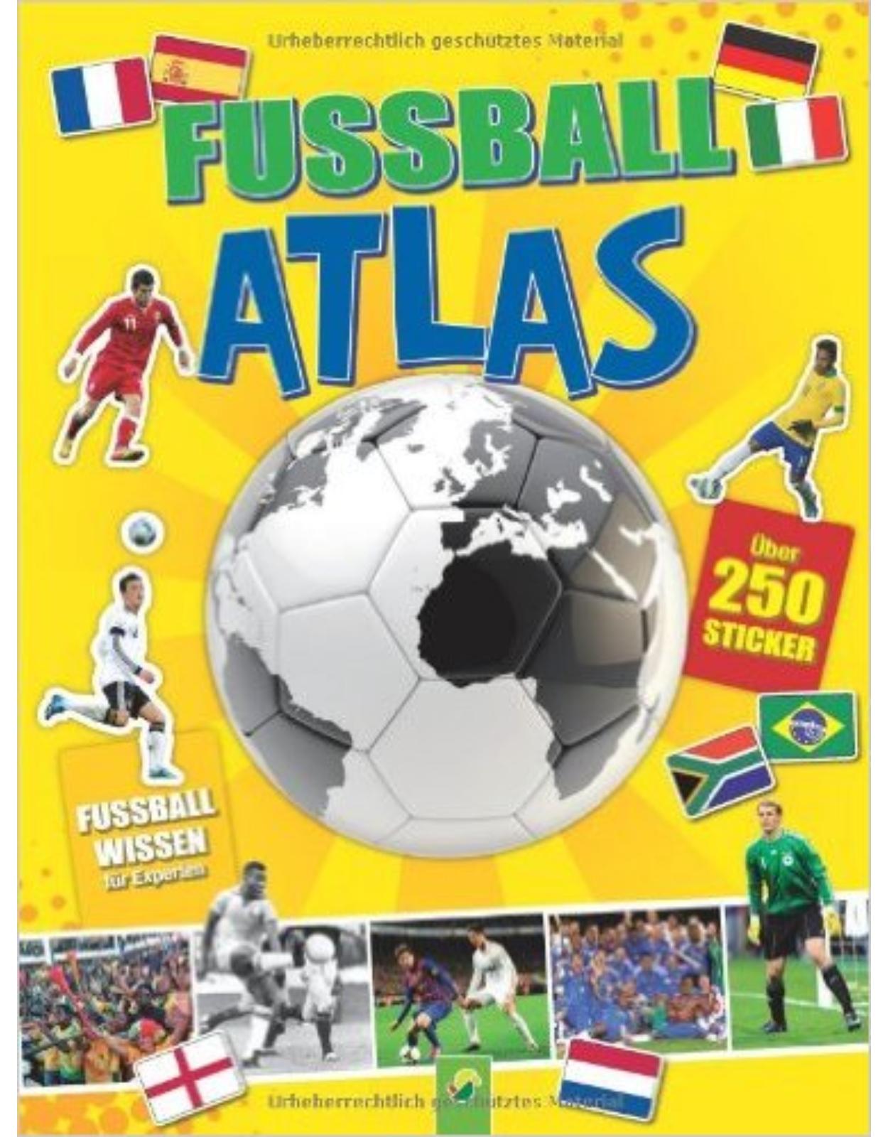 Fußball-Atlas: Über 250 Sticker - Plus: Fußballwissen für Experten