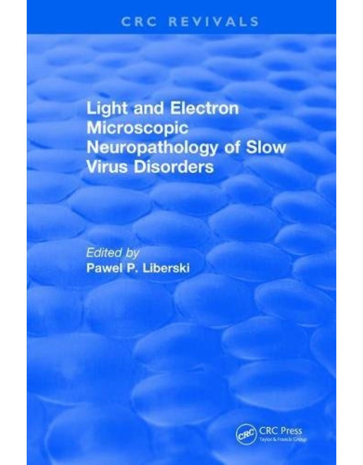 Light And Electron Microscopic Neuropathology of Slow Virus Disorders