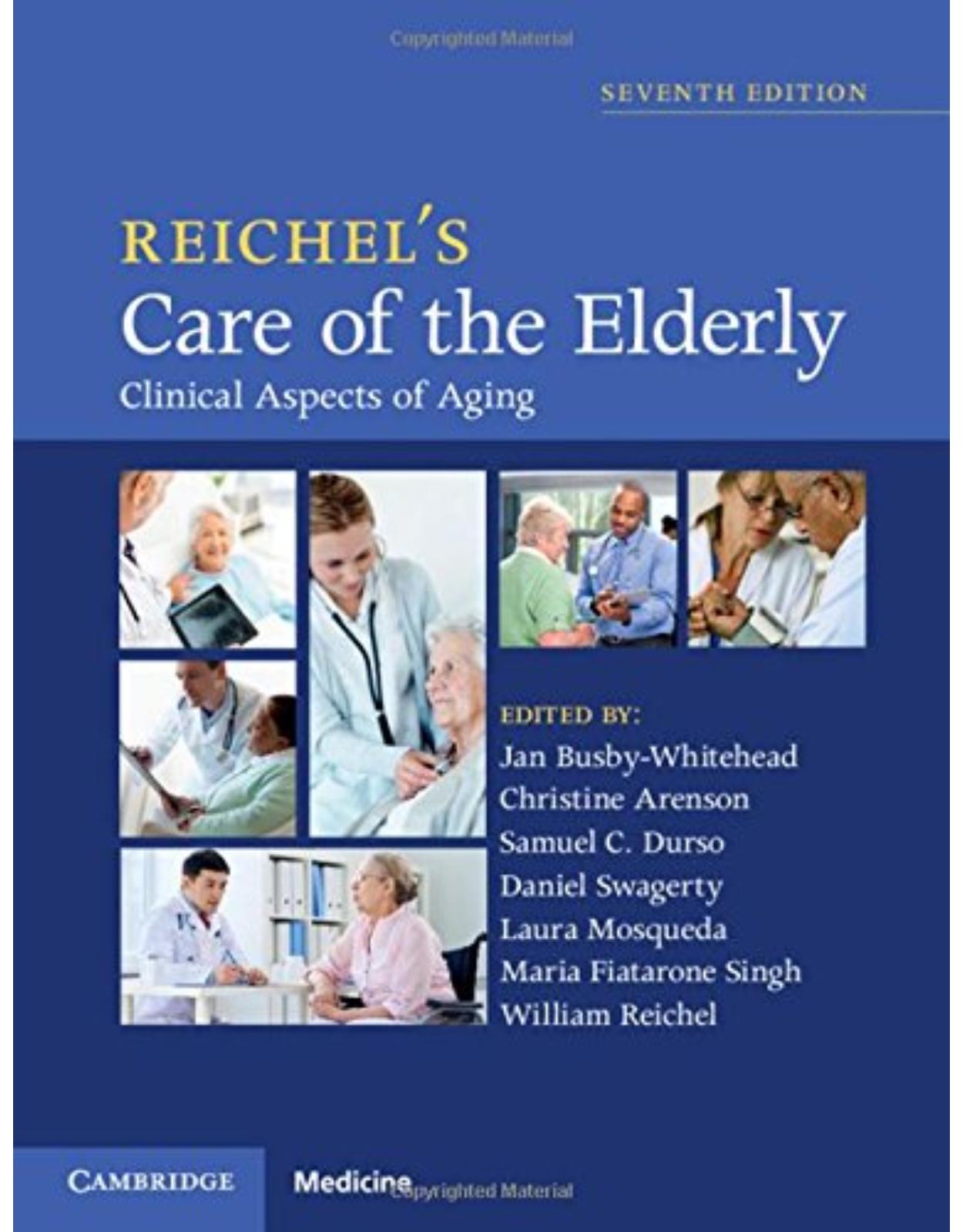 Reichel's Care of the Elderly. Clinical Aspects of Aging, 7th Edition
