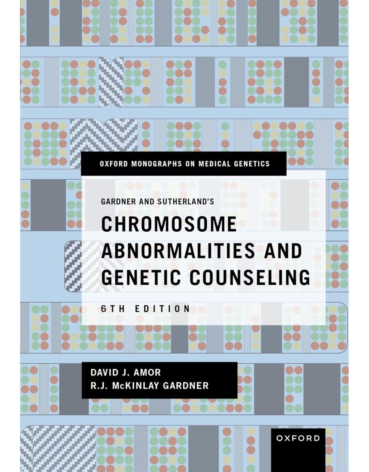 Gardner and Sutherland's Chromosome Abnormalities and Genetic Counseling. Sixth Edition