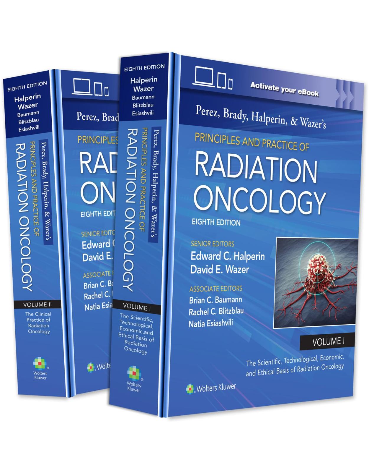 Perez, Brady, Halperin, and Wazer's Principles and Practice of Radiation Oncology. Eighth edition