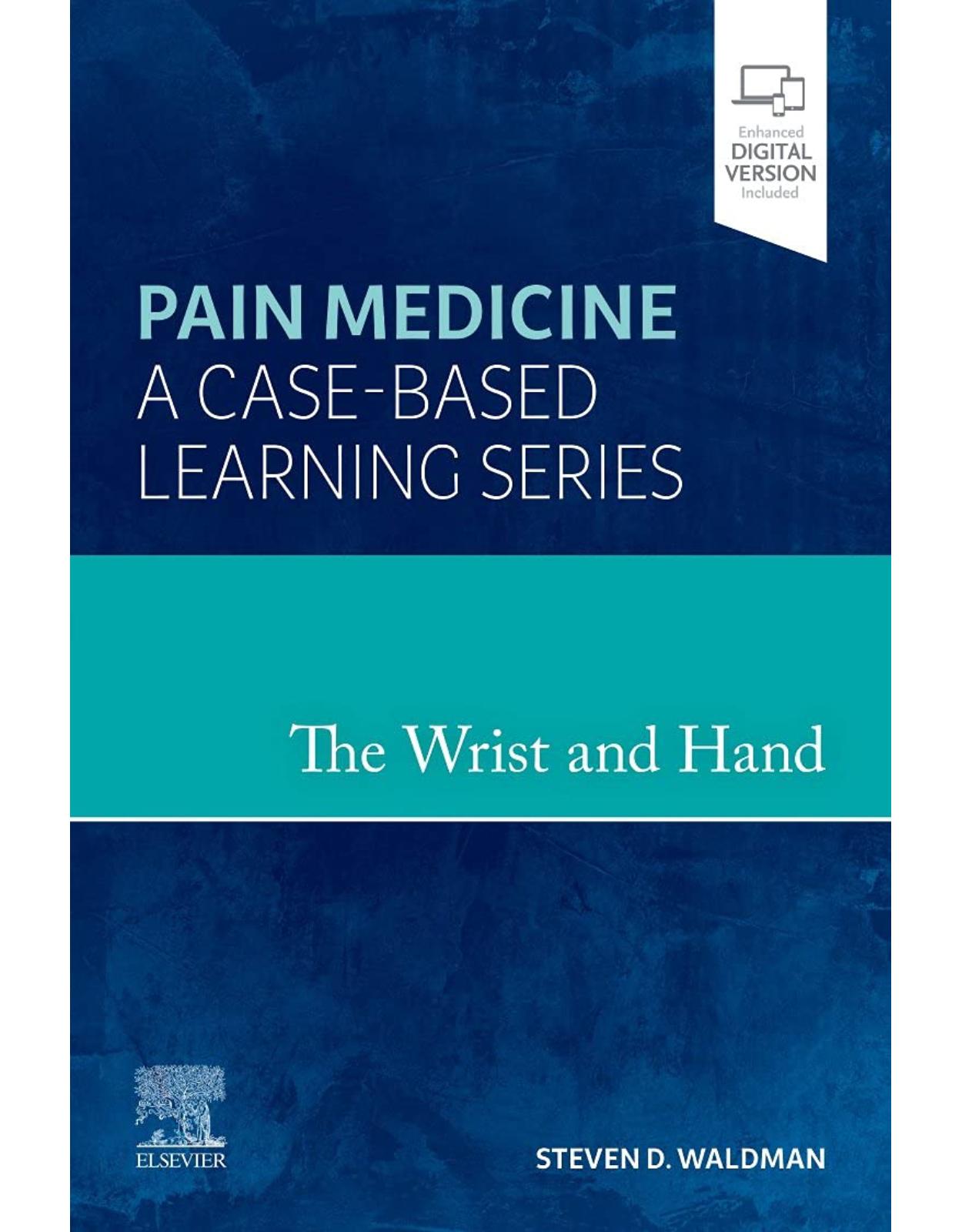 The Wrist and Hand: Pain Medicine: A Case-Based Learning Series