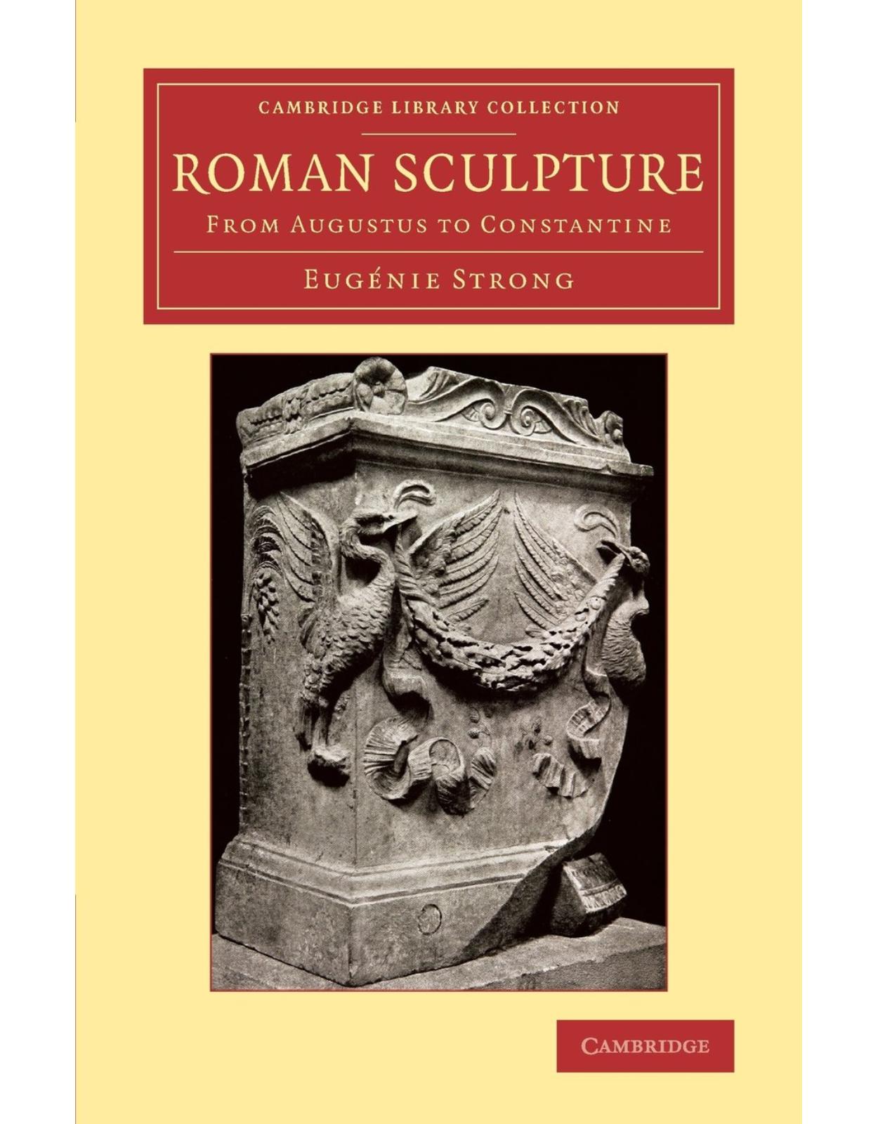 Roman Sculpture: From Augustus to Constantine (Cambridge Library Collection - Classics)