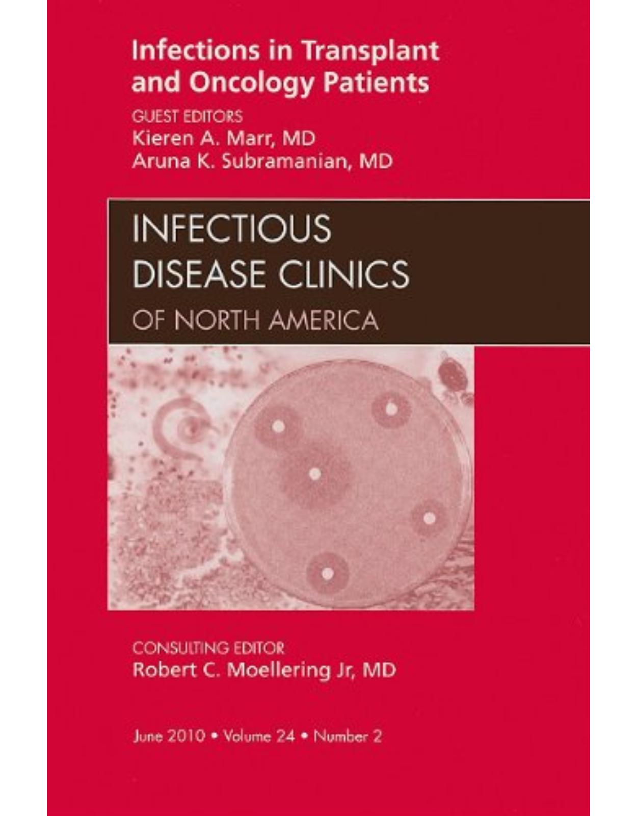 Infections in Transplant and Oncology Patients, An Issue of Infectious Disease Clinics, 1e 