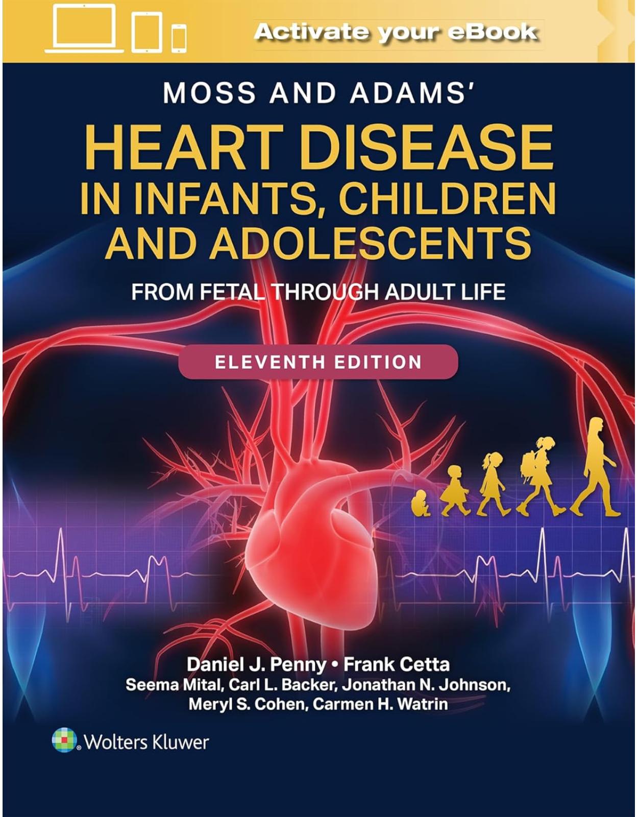 Moss and Adams' Heart Disease in Infants, Children, and Adolescents Print + eBook with Multimedia. From Fetal Through Adult Life, Eleventh edition