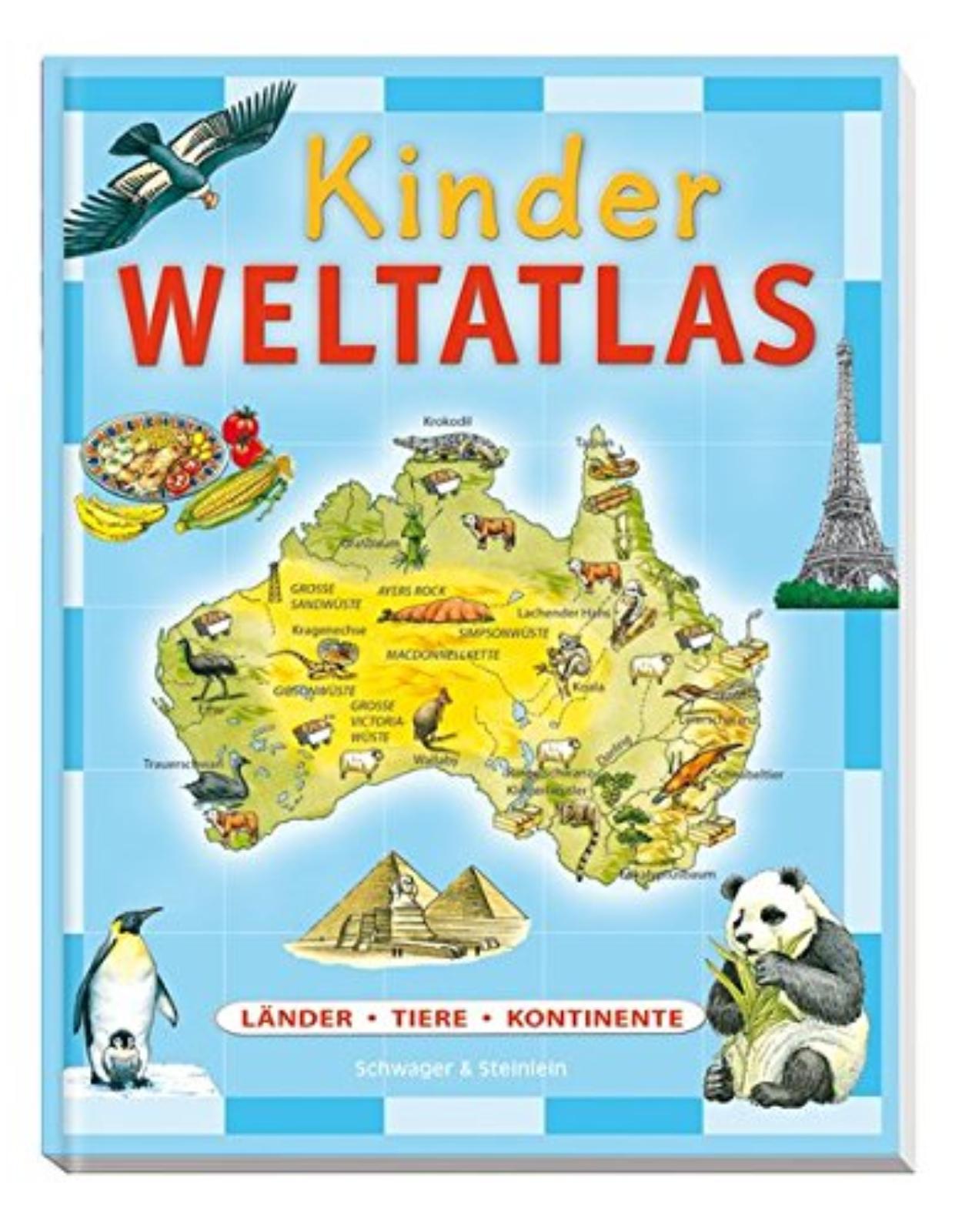 Kinder Weltatlas: Länder - Tiere - Kontinente