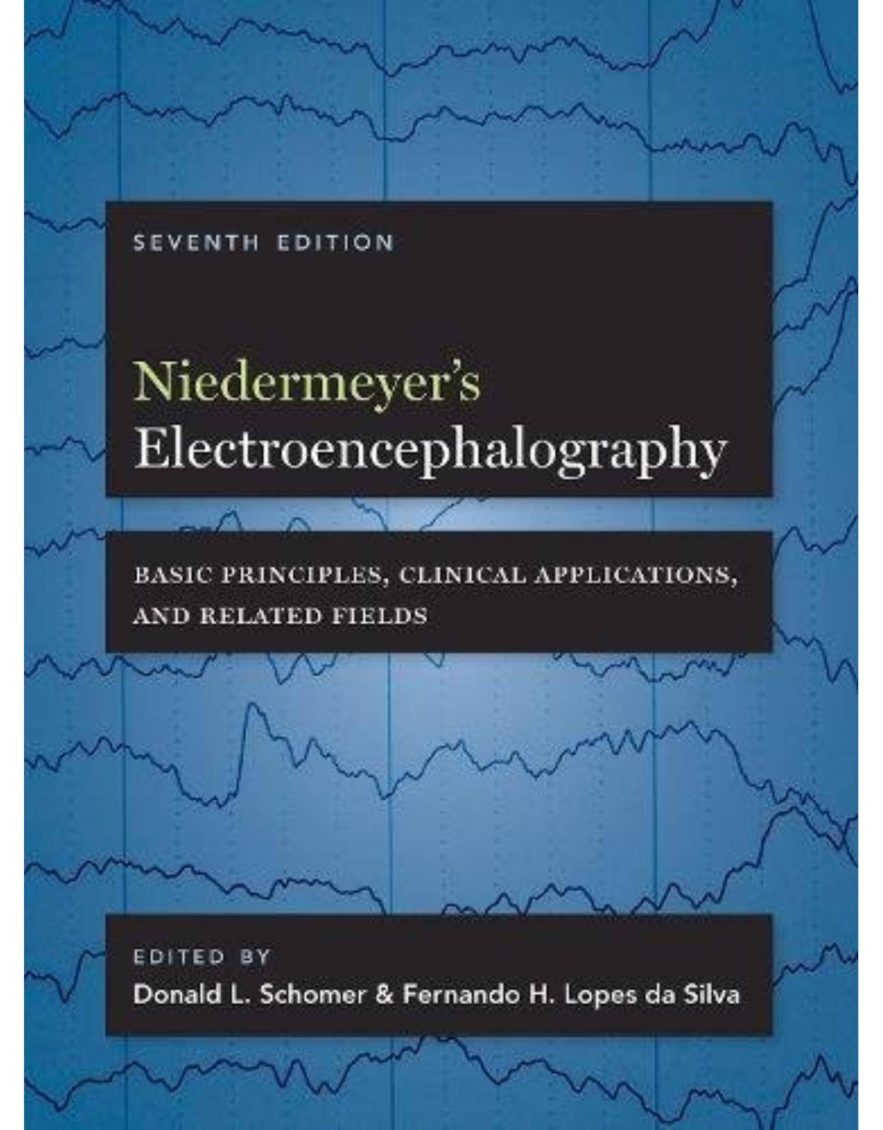 Niedermeyer's Electroencephalography: Basic Principles, Clinical Applications, and Related Fields