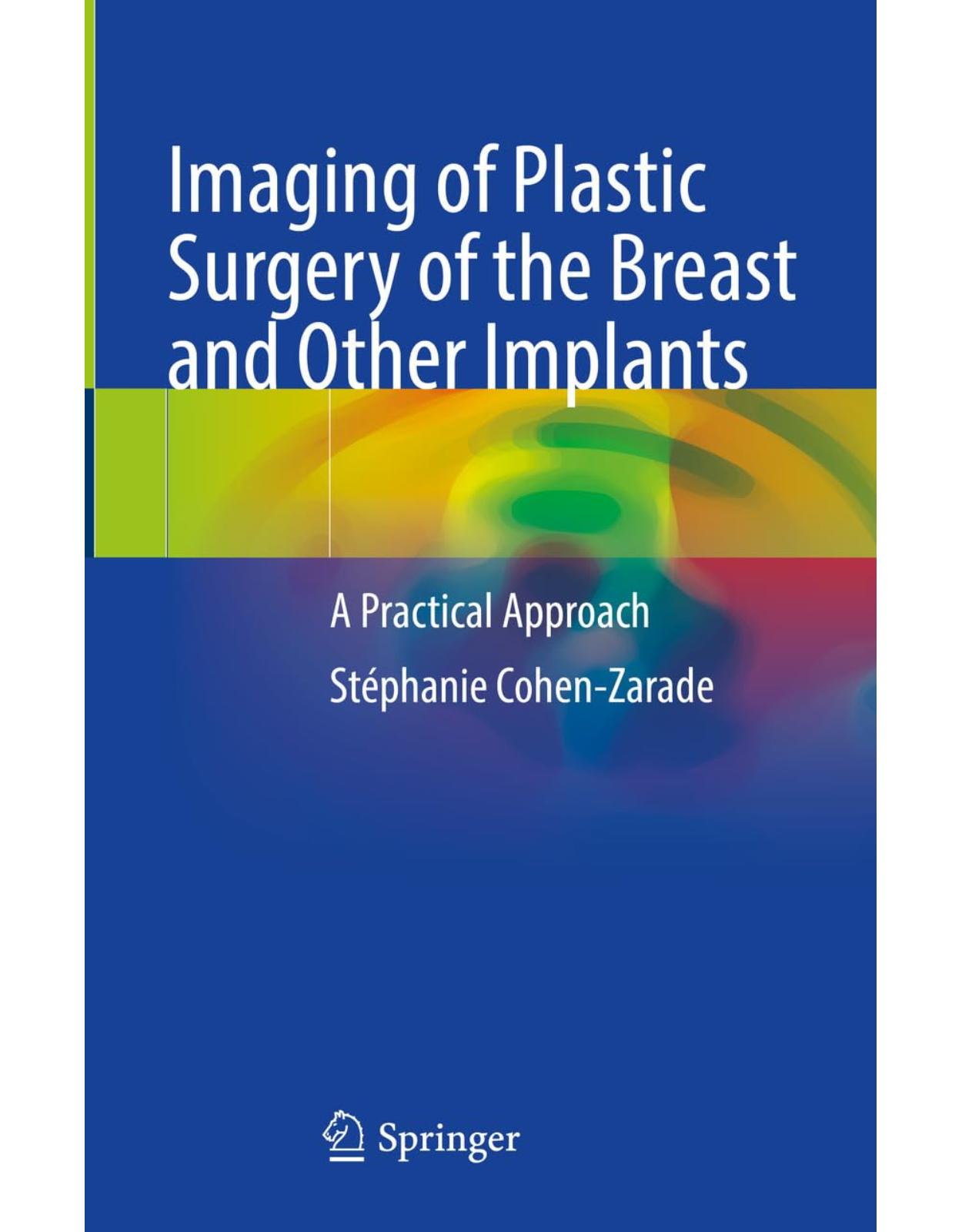 Imaging of Plastic Surgery of the Breast and Other Implants. A Practical Approach