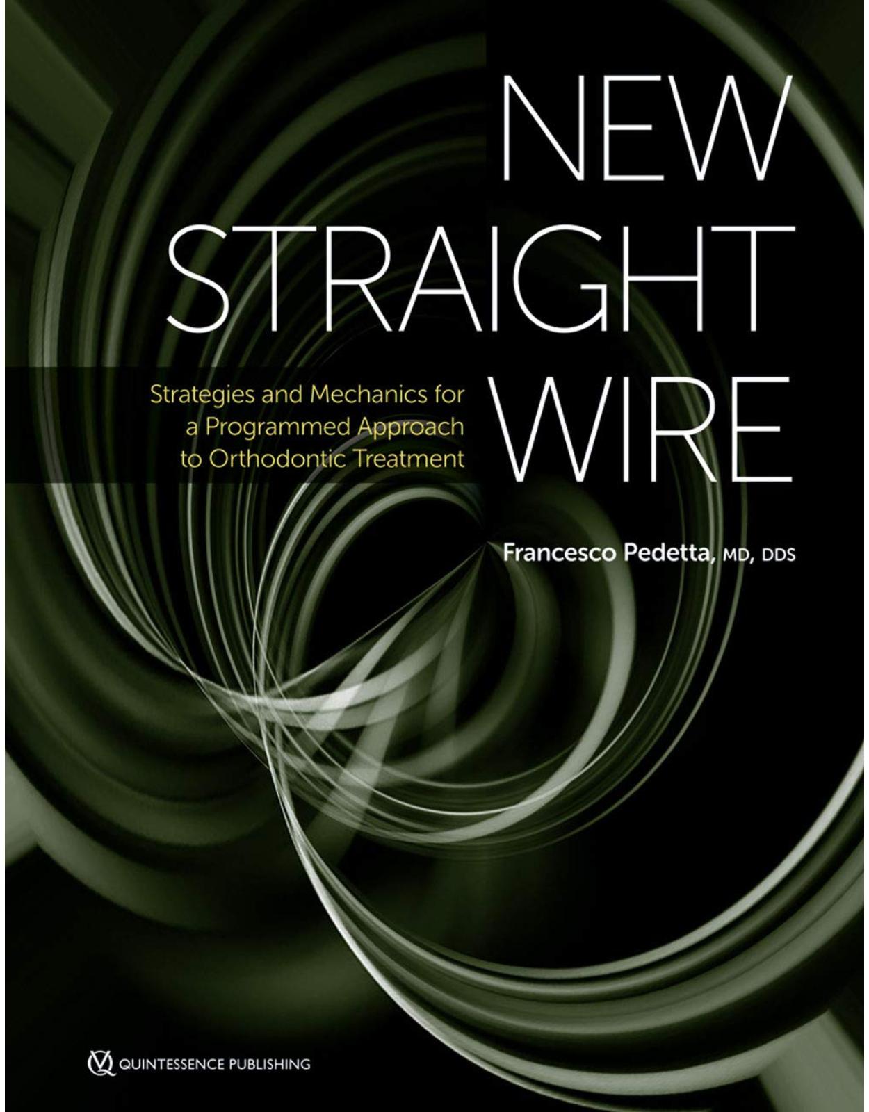 New Straight Wire: Strategies and Mechanics for a Programmed Approach to Orthodontic Treatment