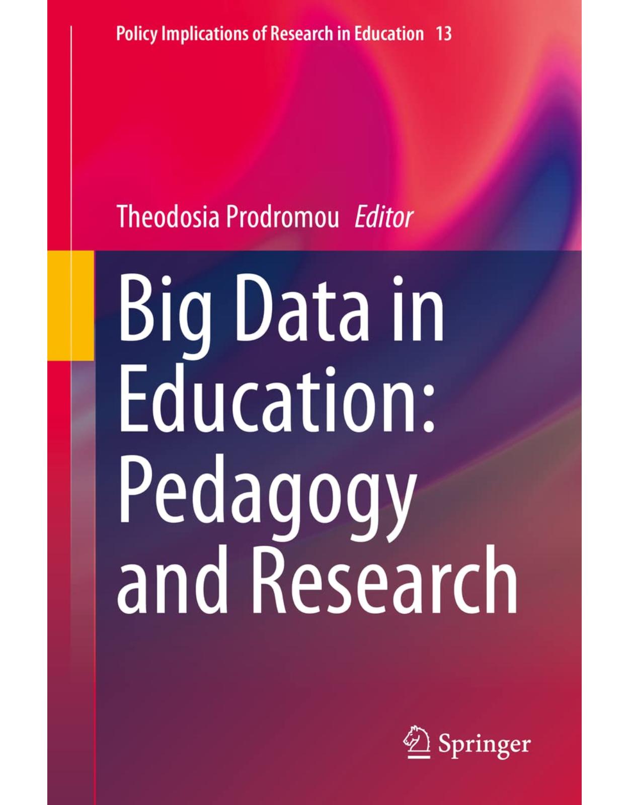 Big Data in Education: Pedagogy and Research: 13 (Policy Implications of Research in Education