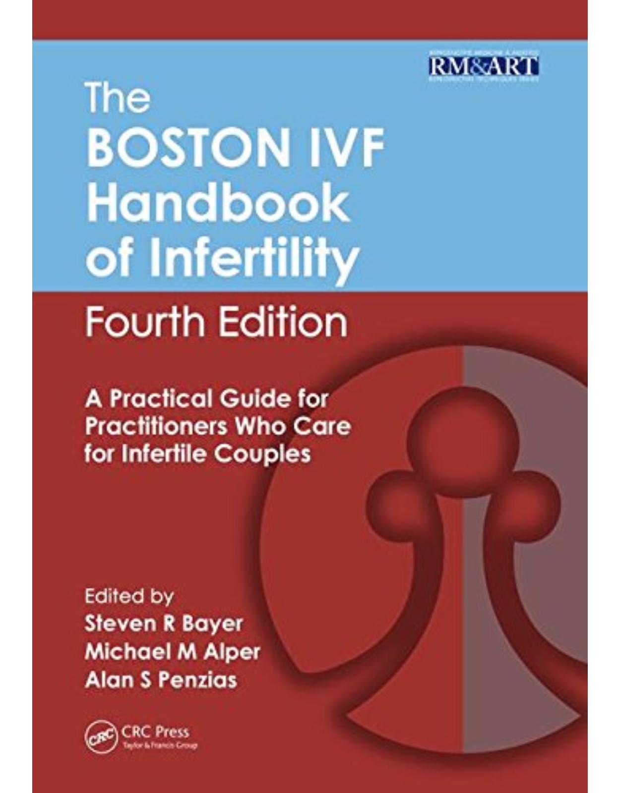 The Boston IVF Handbook of Infertility: A Practical Guide for Practitioners Who Care for Infertile Couples, Fourth Edition