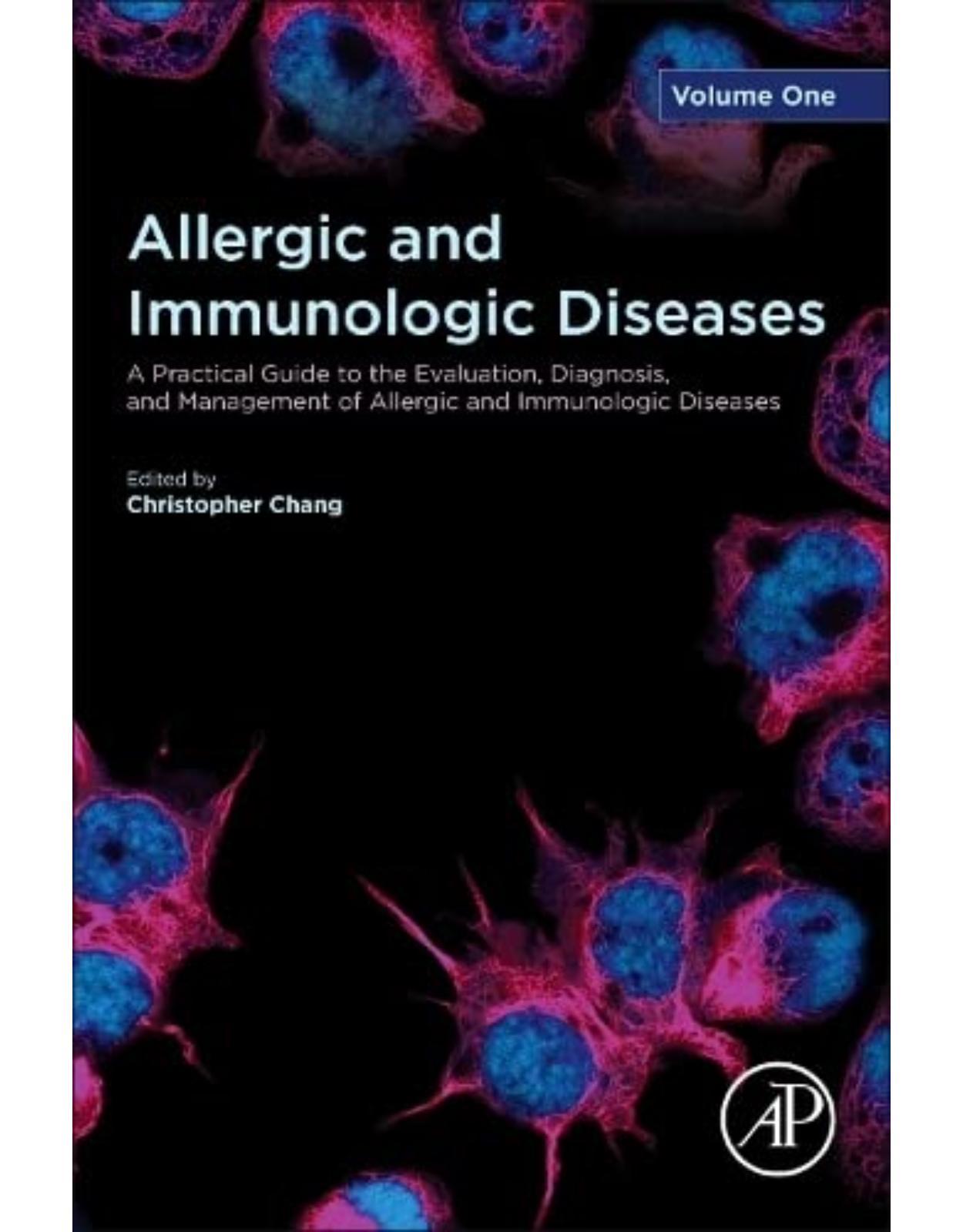 Allergic and Immunologic Diseases: A Practical Guide to the Evaluation, Diagnosis and Management of Allergic and Immunologic Diseases 