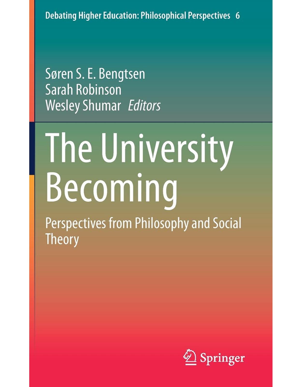 The University Becoming: Perspectives from Philosophy and Social Theory