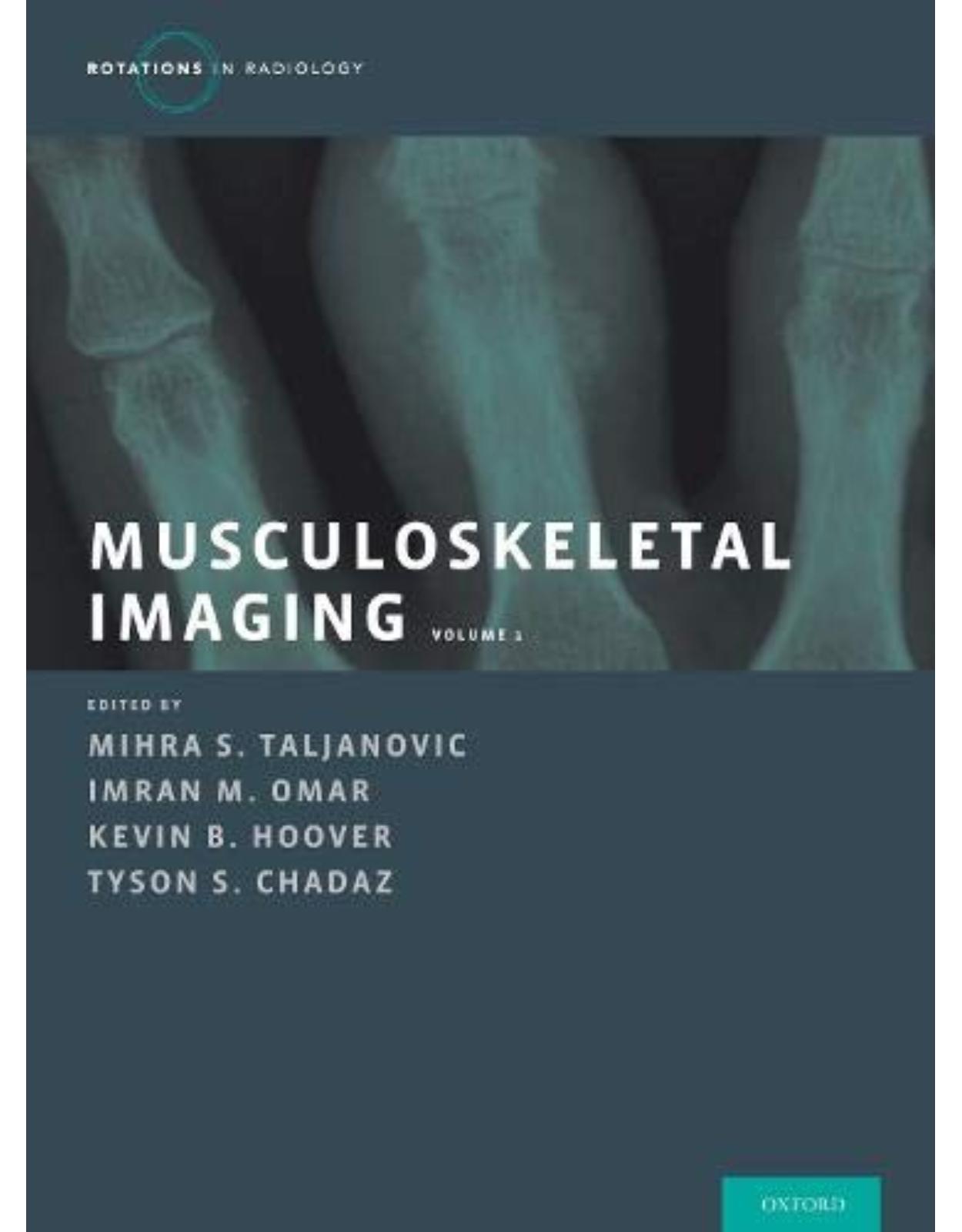Musculoskeletal Imaging Volume 1: Trauma, Arthritis, and Tumor and Tumor-Like Conditions (Rotations in Radiology)