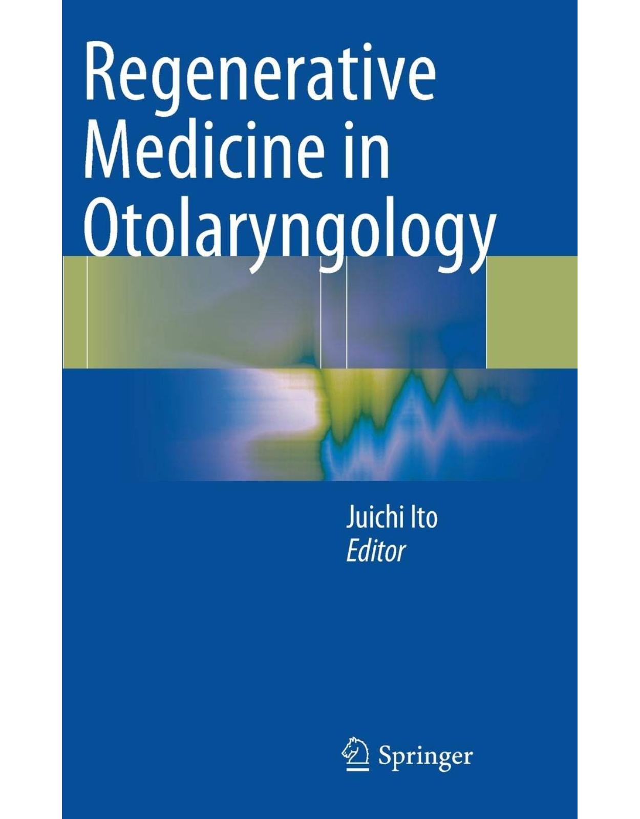 Regenerative Medicine in Otolaryngology