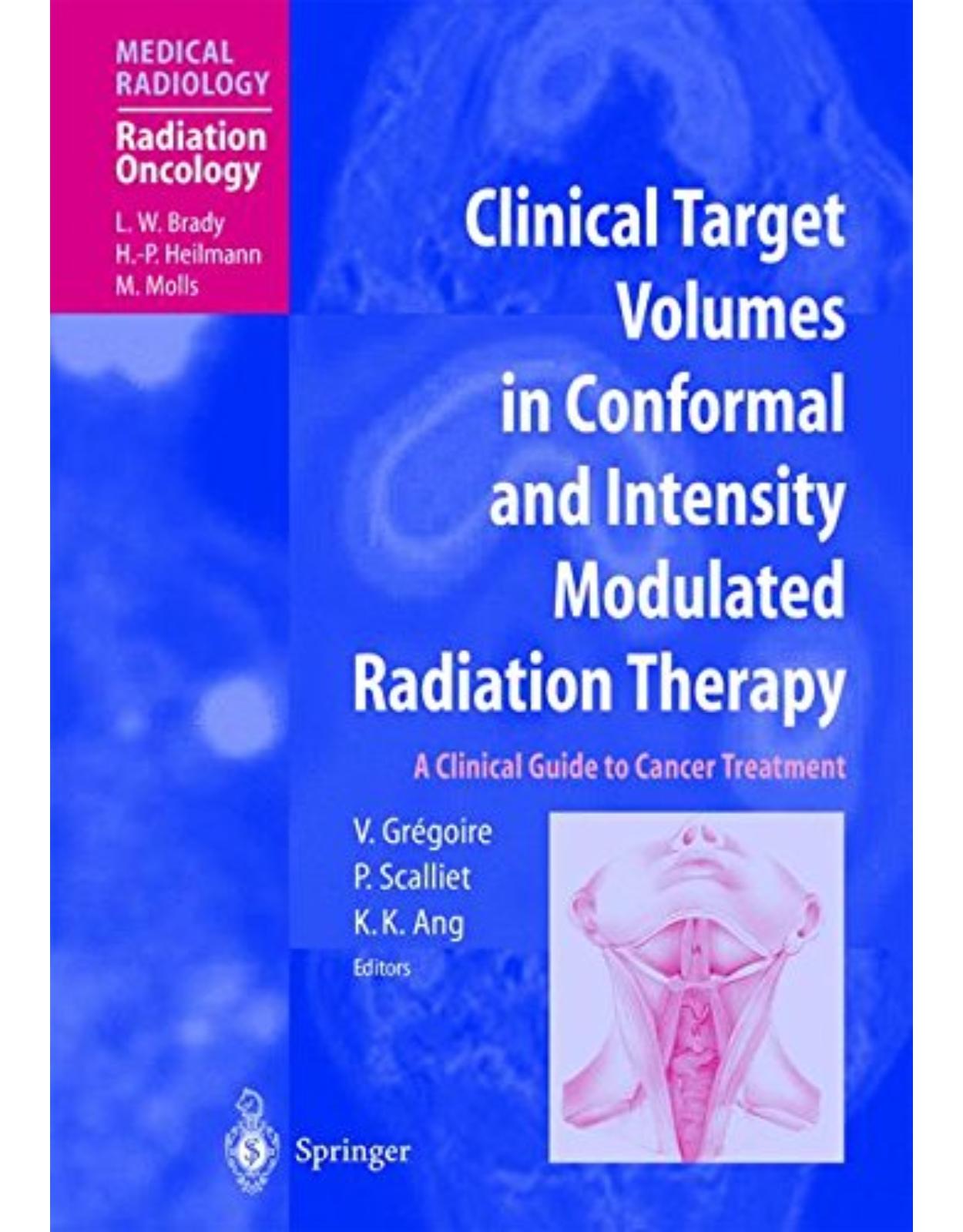 Clinical Target Volumes in Conformal and Intensity Modulated Radiation Therapy. A Clinical Guide to Cancer Treatment
