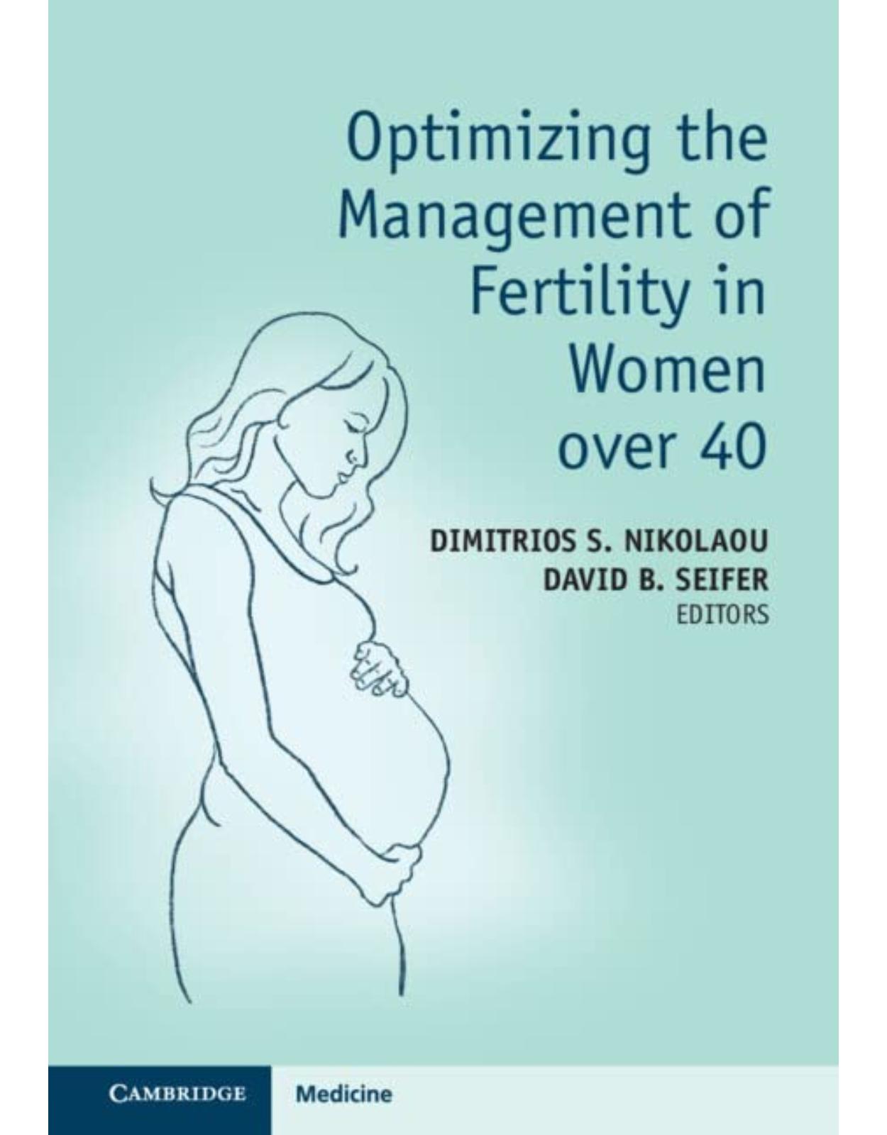 Optimizing the Management of Fertility in Women over 40