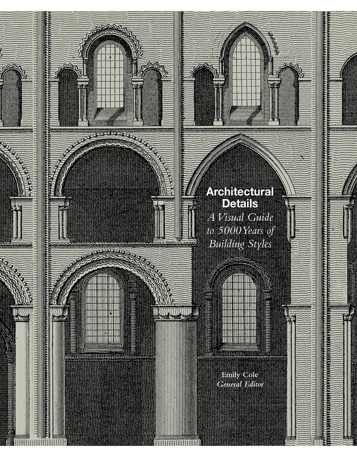 Architectural Details: A Visual Guide to 5000 Years of Building Styles